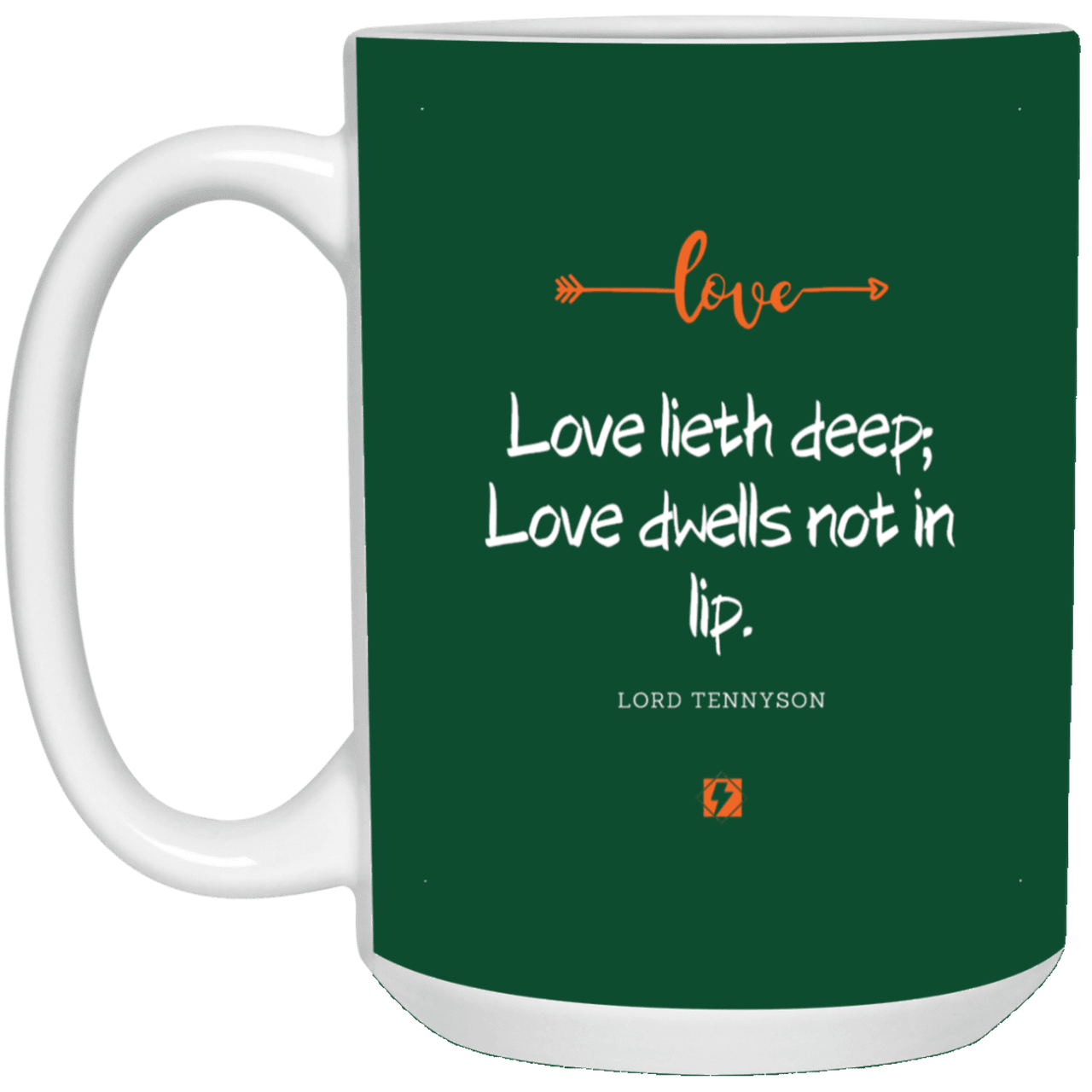 Ceramic Large Mug 15oz with inspiring Tennyson quote: LT110 - Love is in the depth of the heart - Color: Forest