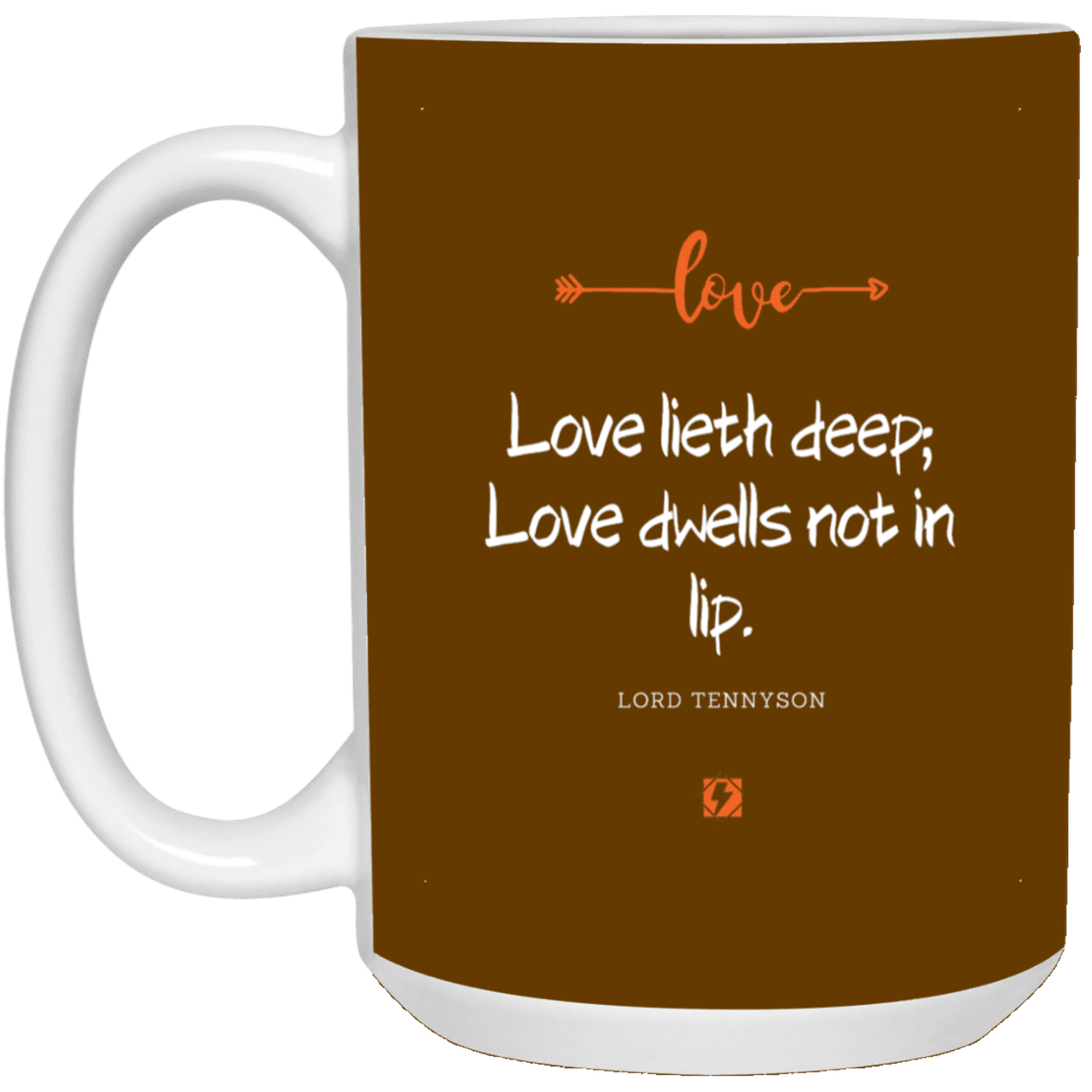 Ceramic Large Mug 15oz with inspiring Tennyson quote: LT110 - Love is in the depth of the heart - Color: Brown