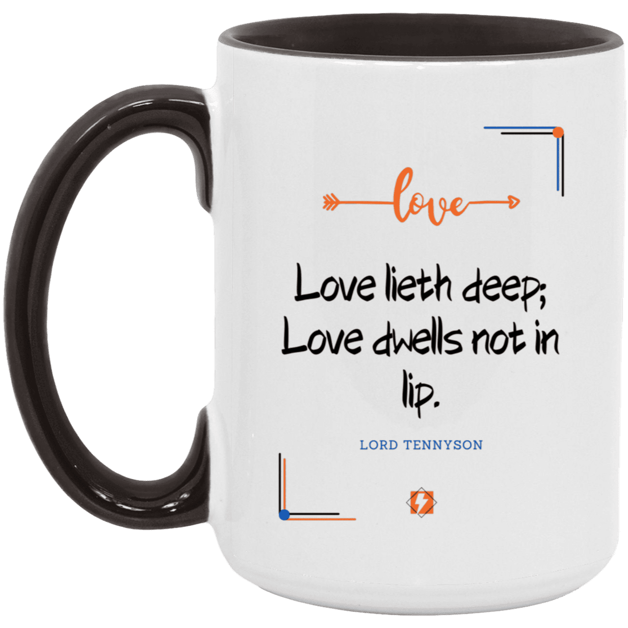 Ceramic Large Mug 15oz with inspiring Tennyson quote: LT110 - Love is in the depth of the heart - Color: White/Black