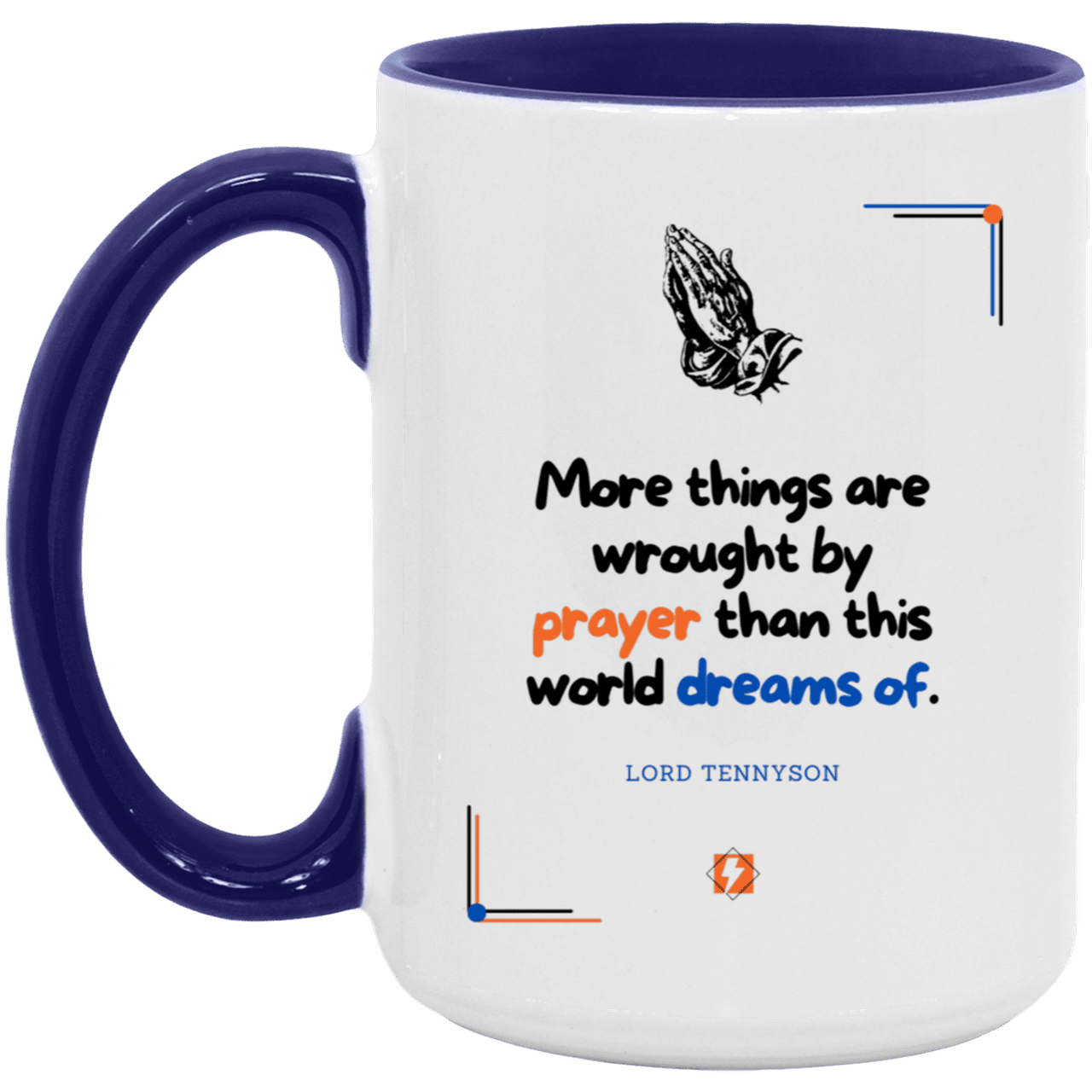 Ceramic Large Mug 15oz with inspiring Tennyson quote: LT111 - Prayer accomplishes things not dreams - Color: White/Midnight Blue