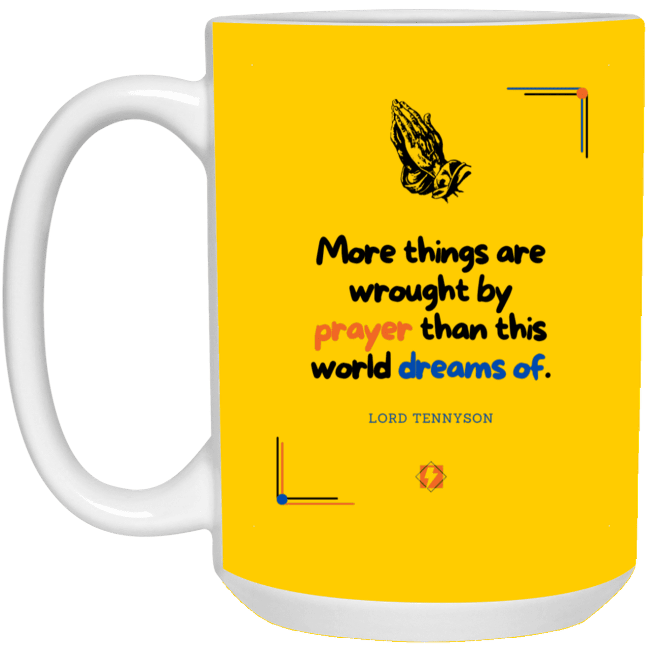 Ceramic Large Mug 15oz with inspiring Tennyson quote: LT111 - Prayer accomplishes things not dreams - Color: Athletic Gold Forest