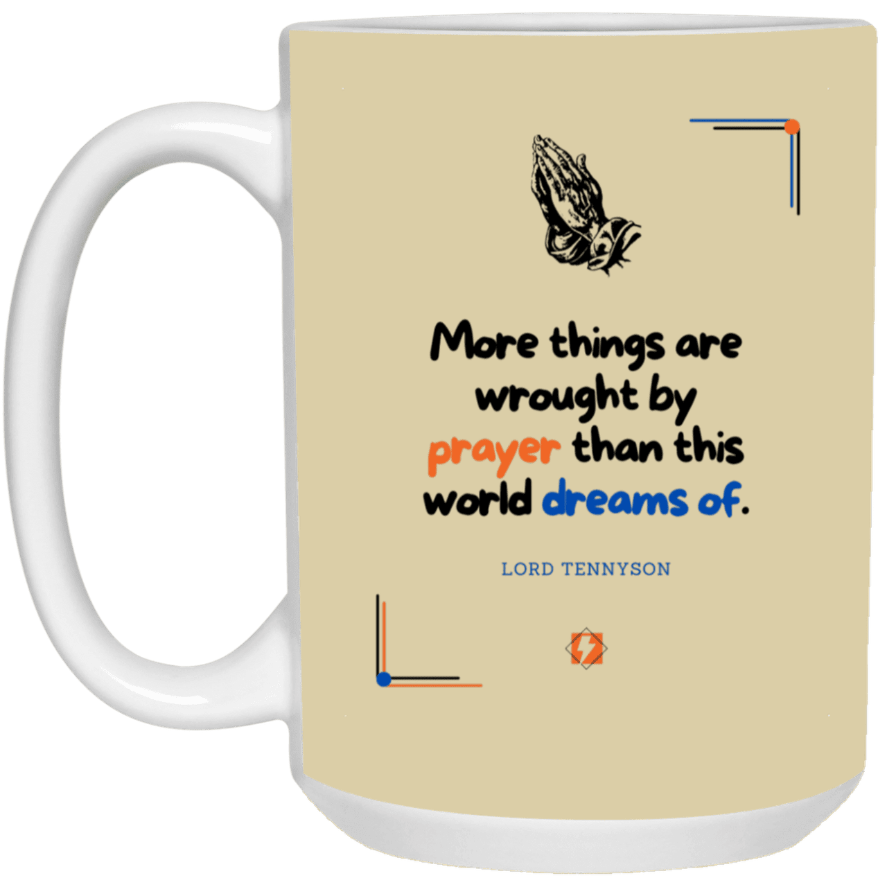 Ceramic Large Mug 15oz with inspiring Tennyson quote: LT111 - Prayer accomplishes things not dreams - Color: Maroon Tan