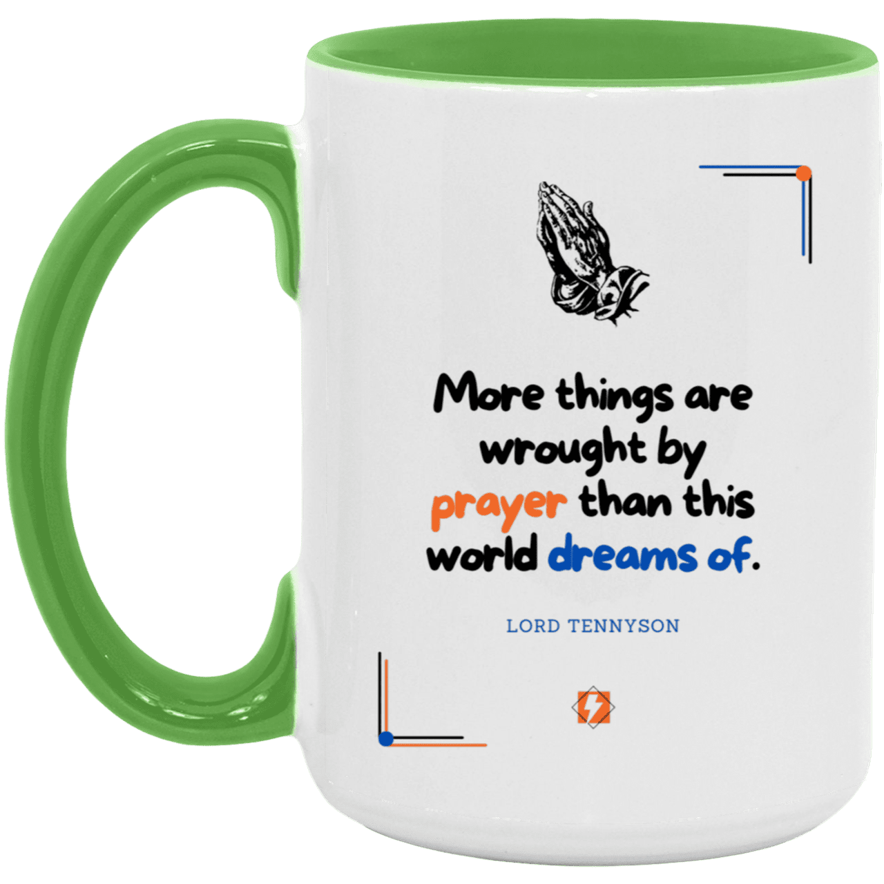 Ceramic Large Mug 15oz with inspiring Tennyson quote: LT111 - Prayer accomplishes things not dreams - Color: Plain Black White/Light Green