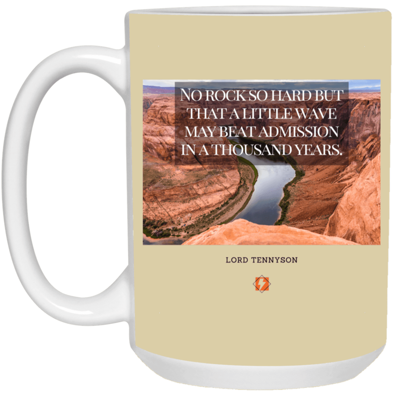 Ceramic Large Mug 15oz with inspiring Tennyson quote: LT112 - In time, water beats rocks into submission - Color: Forest Tan