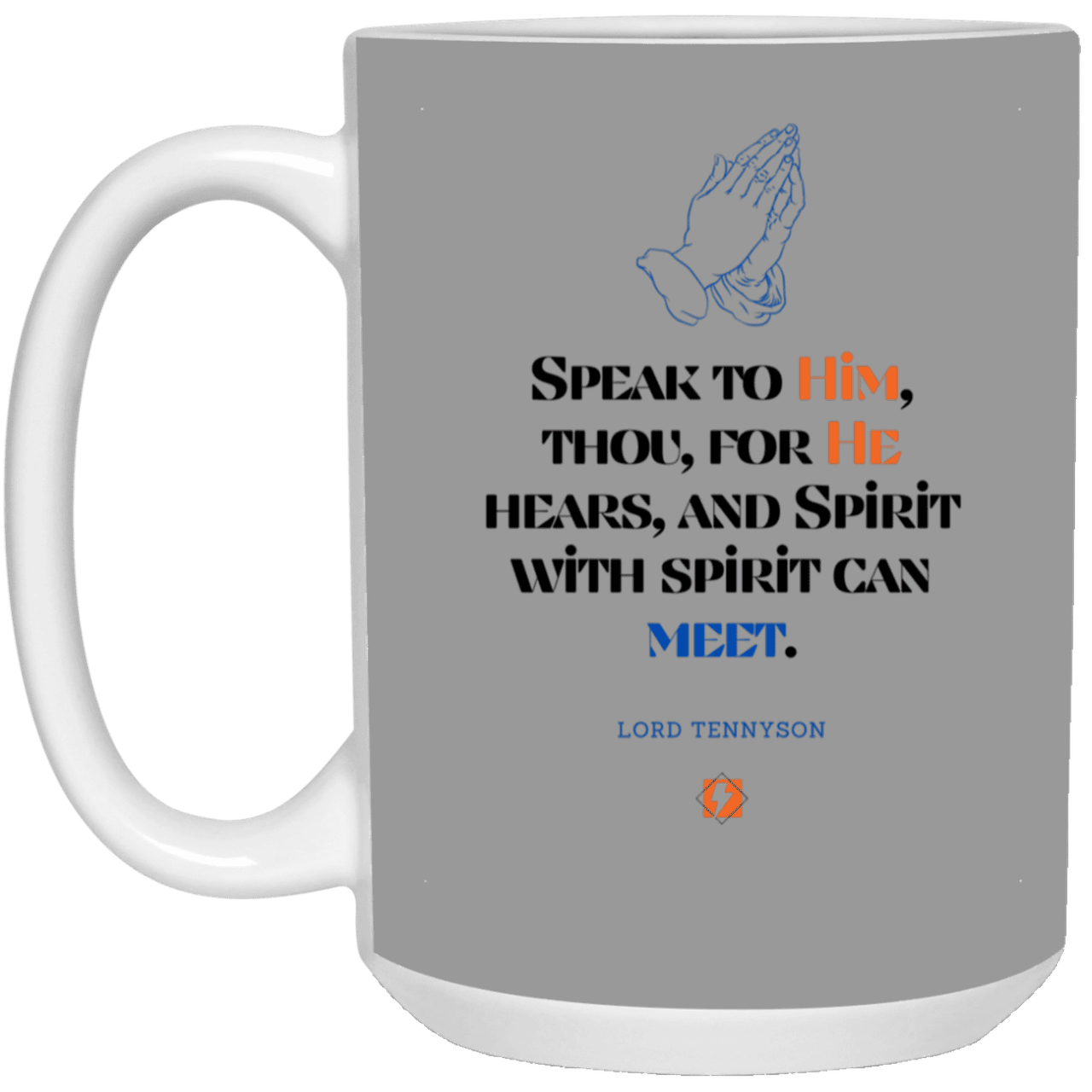 Ceramic Large Mug 15oz with inspiring Tennyson quote: LT114 - God meets with your spirit in prayer - Color: Black White Gray