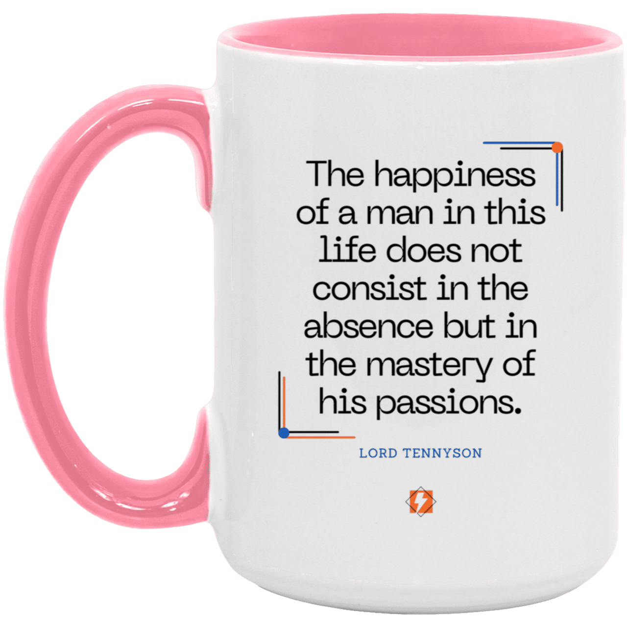 Ceramic Large Mug 15oz with inspiring Tennyson quote: LT115 - Happiness is about mastery over passions - Color: White/Pink