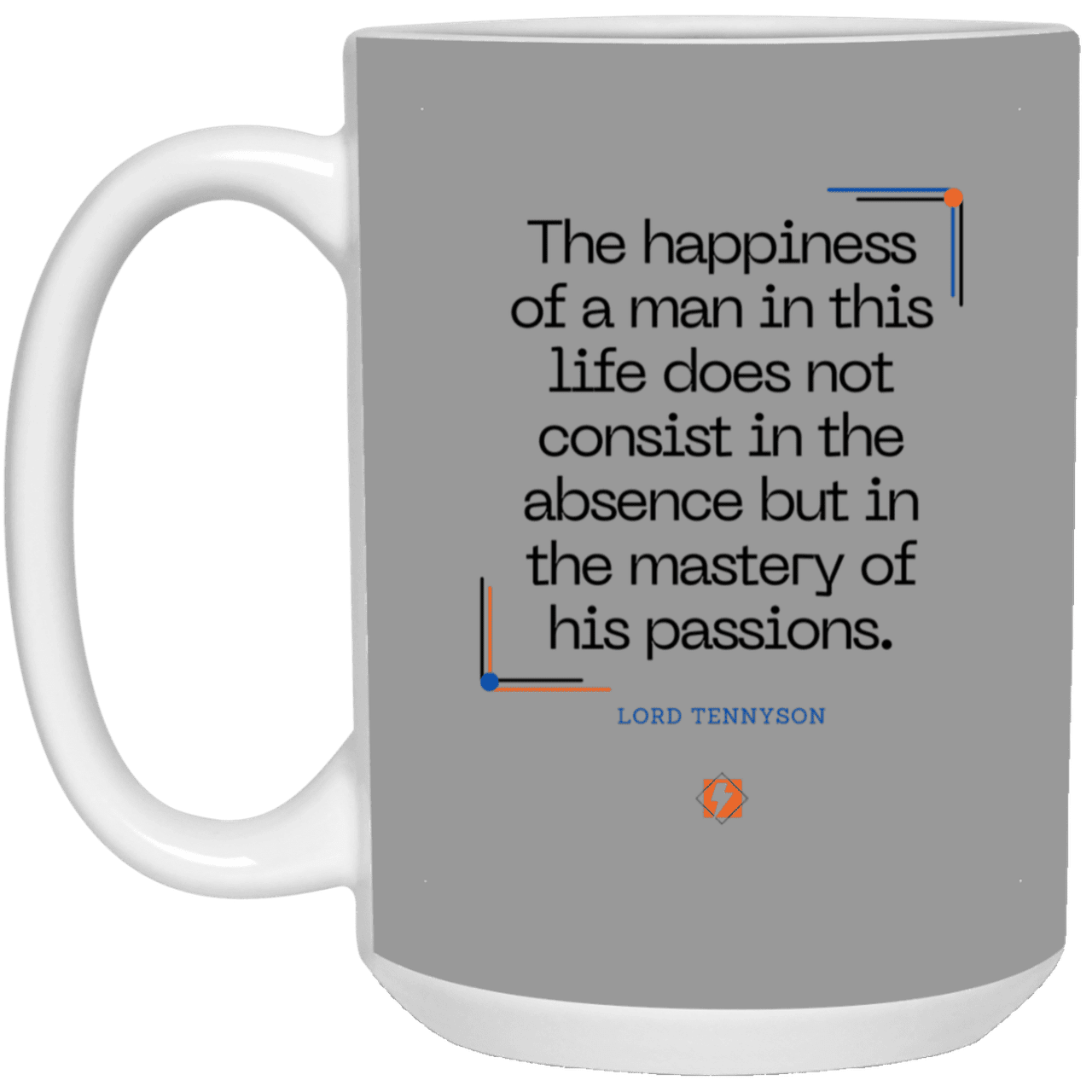 Ceramic Large Mug 15oz with inspiring Tennyson quote: LT115 - Happiness is about mastery over passions - Color: Brown Gray