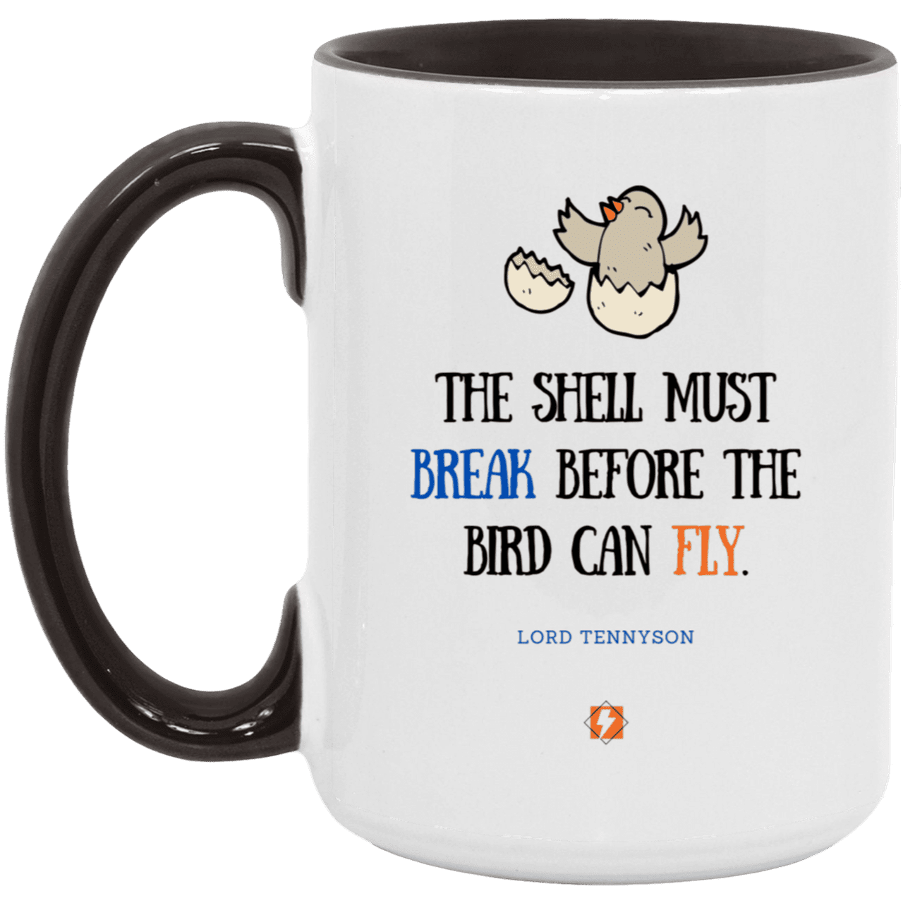 Ceramic Large Mug 15oz with inspiring Tennyson quote: LT116 - For birds to fly, their eggshells must break first - Color: White/Black