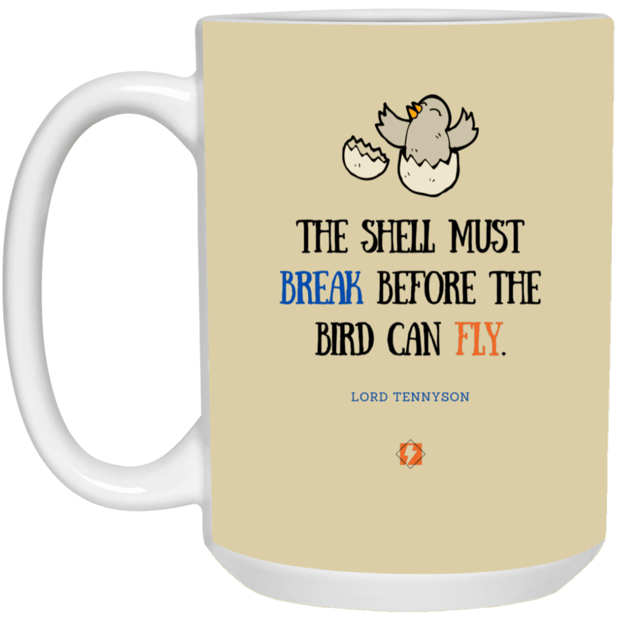 Ceramic Large Mug 15oz with inspiring Tennyson quote: LT116 - For birds to fly, their eggshells must break first - Color: Brown Tan