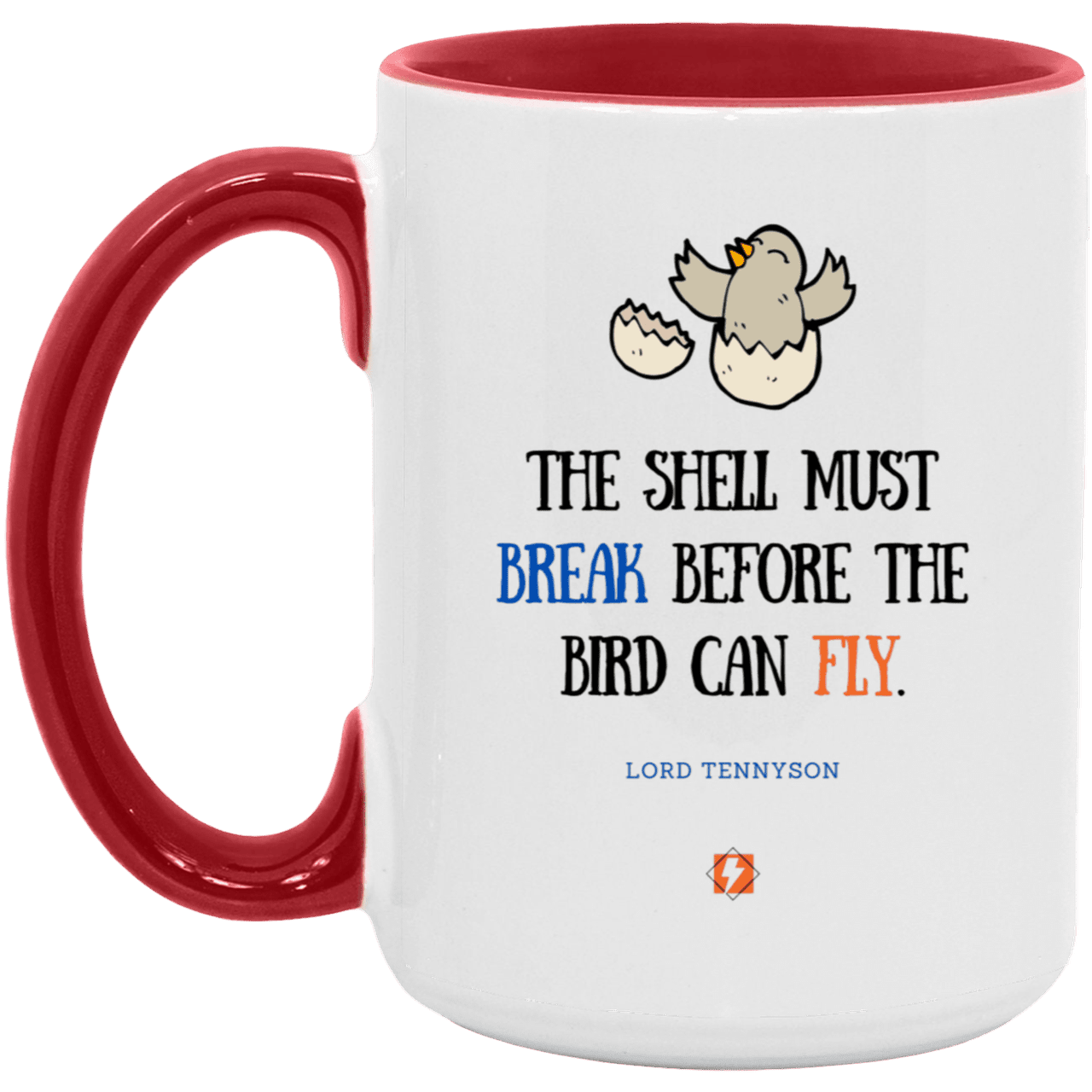 Ceramic Large Mug 15oz with inspiring Tennyson quote: LT116 - For birds to fly, their eggshells must break first - Color: White/Red Plain Black