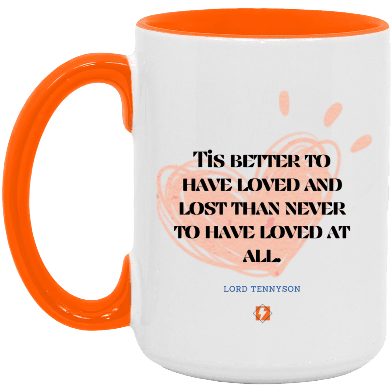 Ceramic Large Mug 15oz with inspiring Tennyson quote: LT117 - Seeking love inspite of disappointments - Color: White/Orange