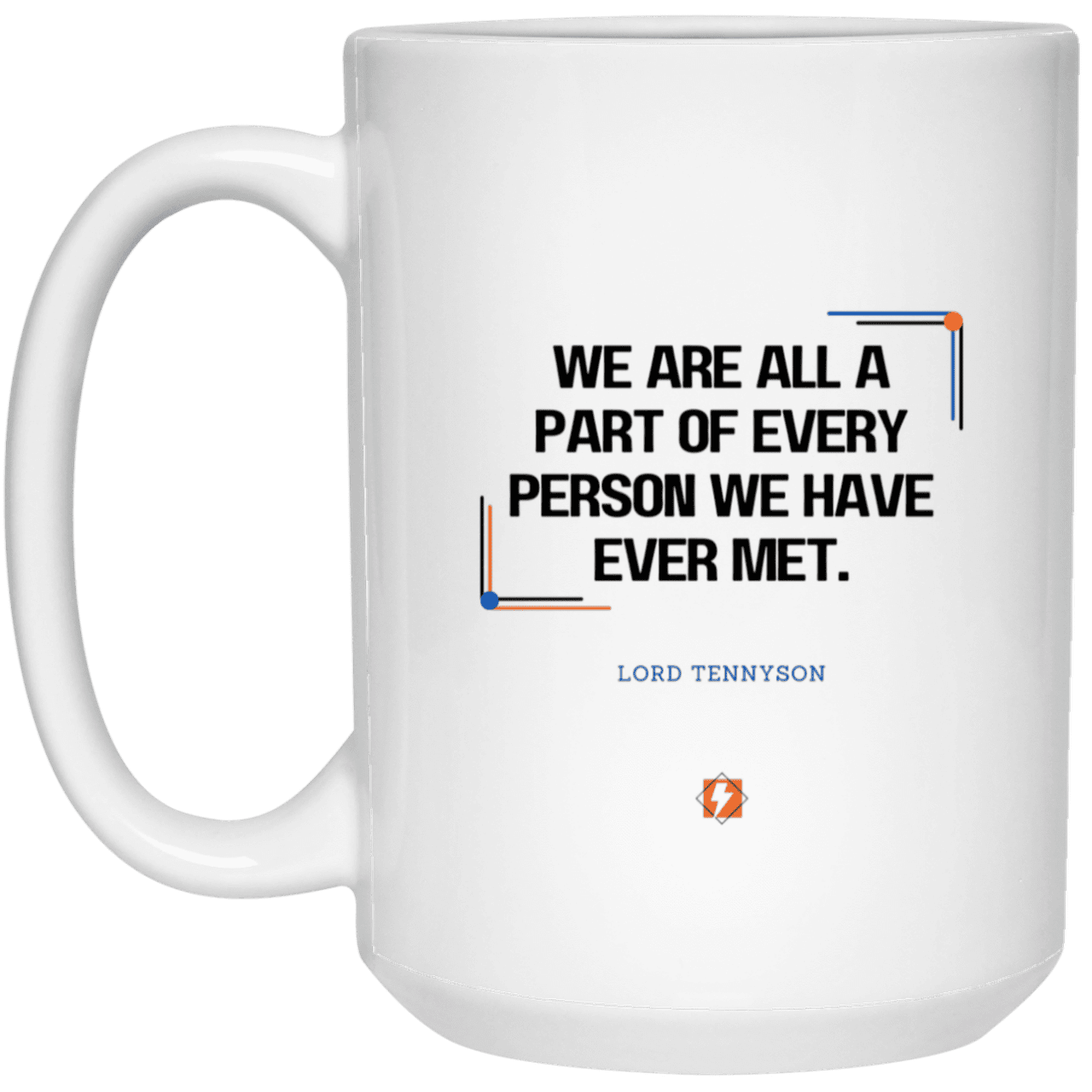 Ceramic Large Mug 15oz with inspiring Tennyson quote: LT118 - People theory - have you got a piece of me - Color: Plain White Royal