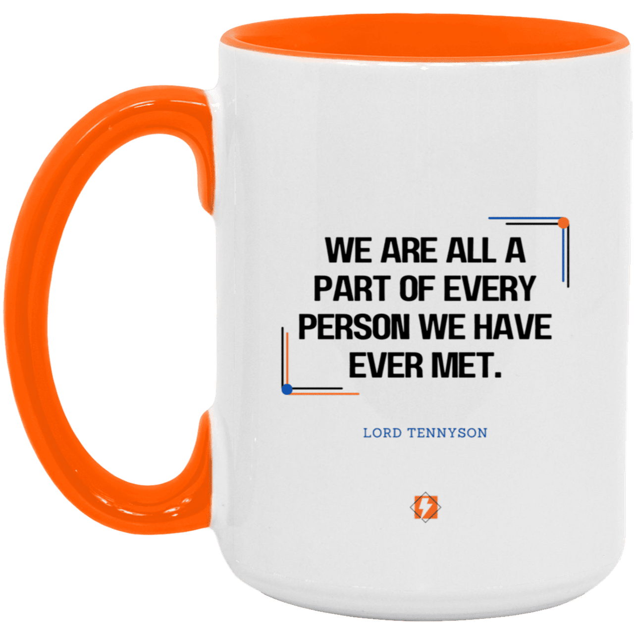 Ceramic Large Mug 15oz with inspiring Tennyson quote: LT118 - People theory - have you got a piece of me - Color: White/Orange