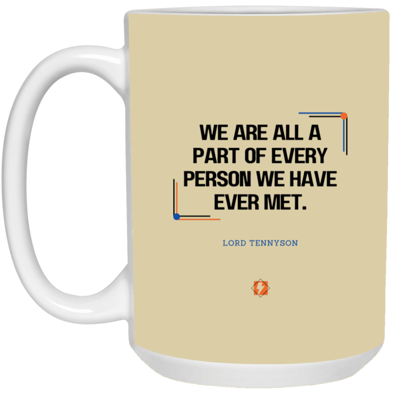 Ceramic Large Mug 15oz with inspiring Tennyson quote: LT118 - People theory - have you got a piece of me - Color: Tan Maroon