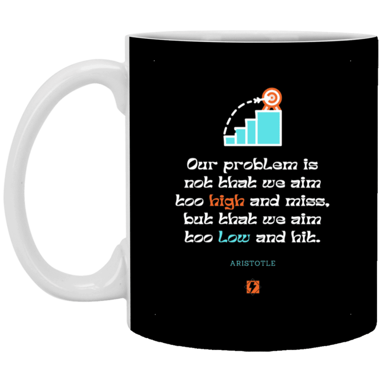 Ceramic Standard Mug 11oz with inspiring Aristotle quote: A123 - Aim Higher #2 - Color: Black White