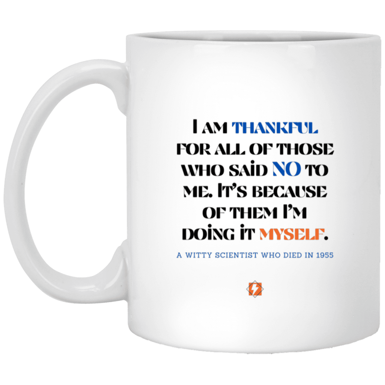 Ceramic Standard Mug 11oz with inspiring Einstein quote: E102 - I am thankful for all of those who said NO to me - Color: Plain White