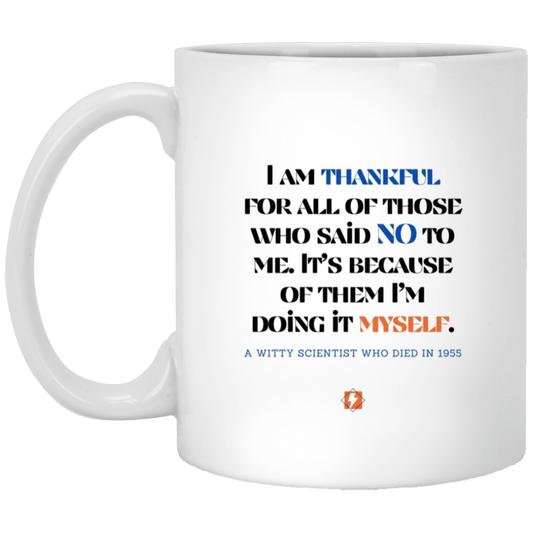 Ceramic Standard Mug 11oz with inspiring Einstein quote: E102 - I am thankful for all of those who said NO to me - Color: Plain White