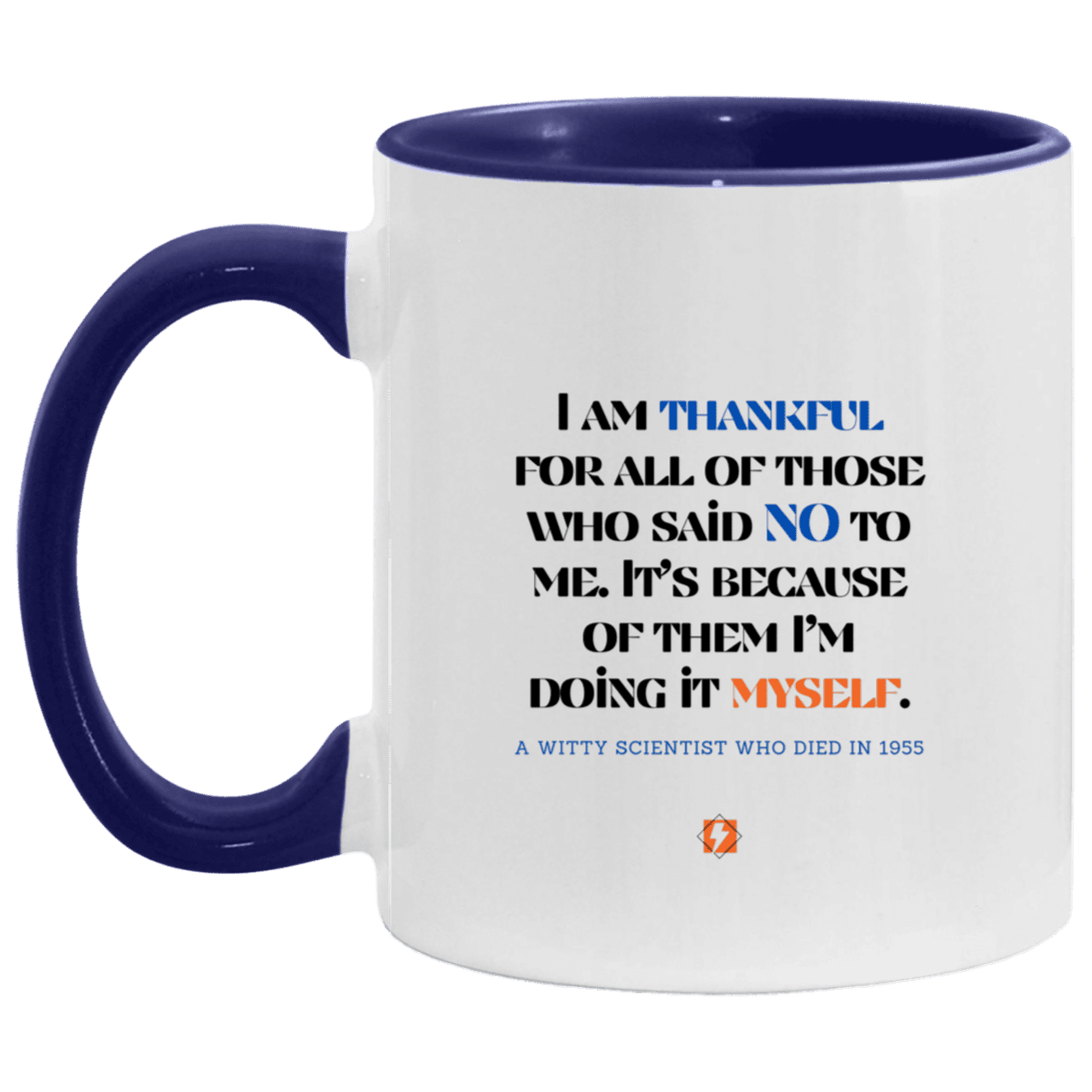 Ceramic Standard Mug 11oz with inspiring Einstein quote: E102 - I am thankful for all of those who said NO to me - Color: White/Midnight Blue