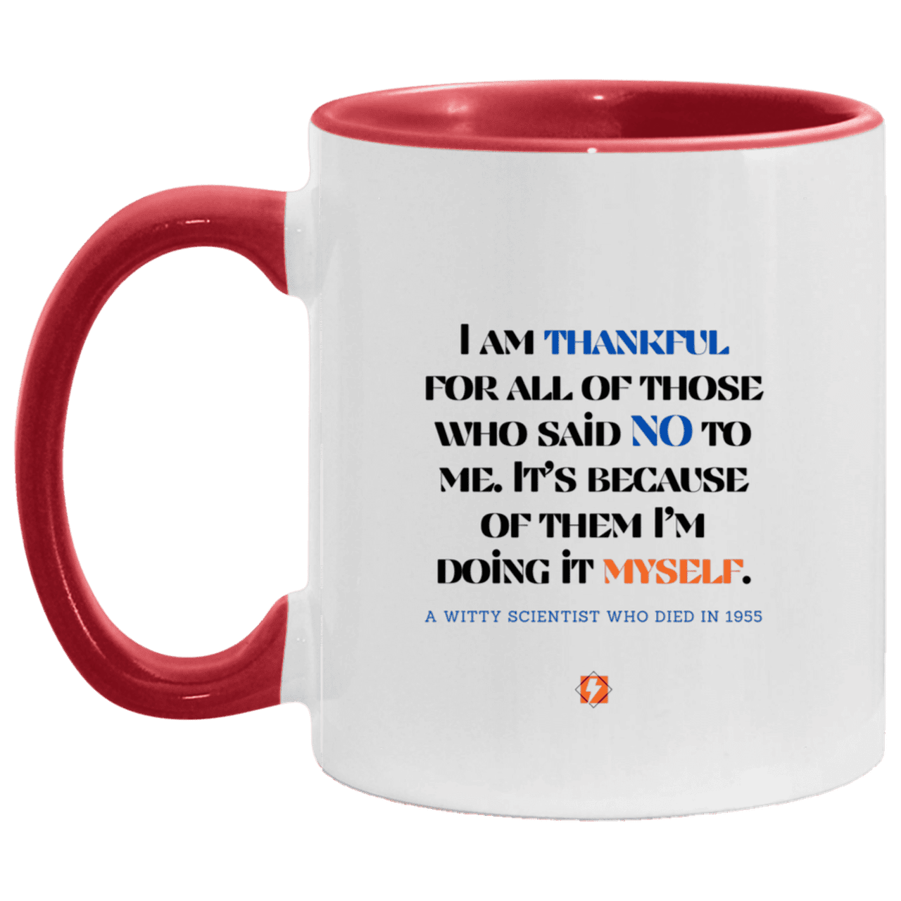 Ceramic Standard Mug 11oz with inspiring Einstein quote: E102 - I am thankful for all of those who said NO to me - Color: White/Red