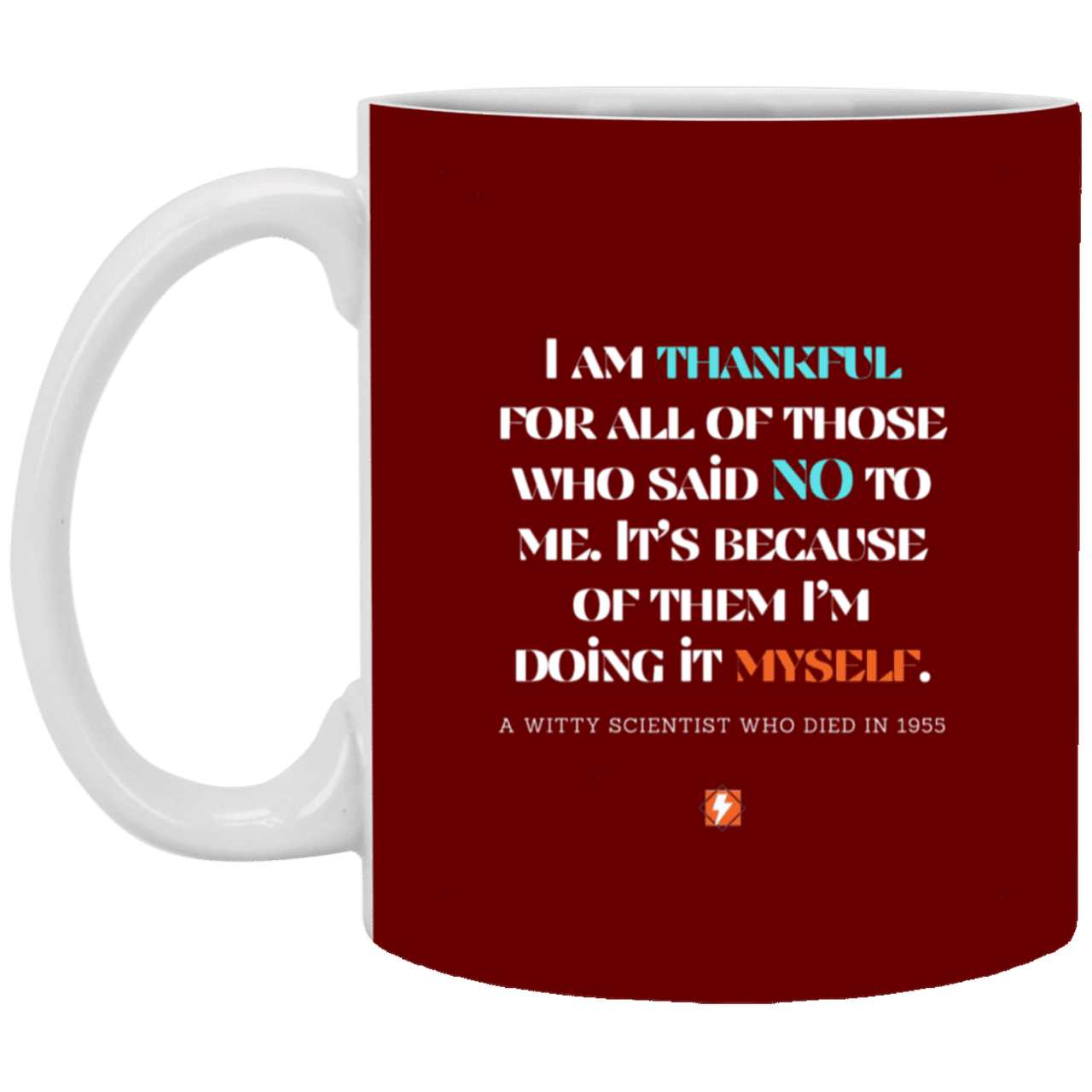 Ceramic Standard Mug 11oz with inspiring Einstein quote: E102 - I am thankful for all of those who said NO to me - Color: Maroon