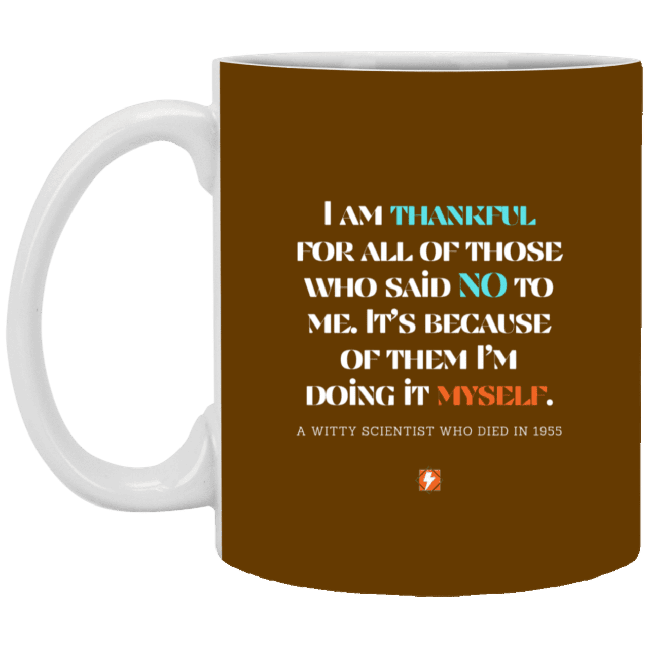 Ceramic Standard Mug 11oz with inspiring Einstein quote: E102 - I am thankful for all of those who said NO to me - Color: Brown