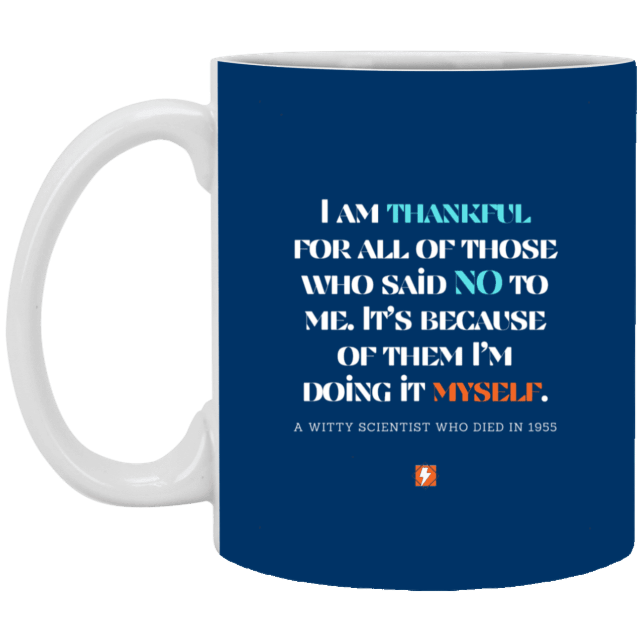 Ceramic Standard Mug 11oz with inspiring Einstein quote: E102 - I am thankful for all of those who said NO to me - Color: Royal