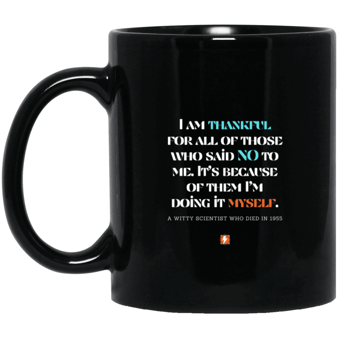 Ceramic Standard Mug 11oz with inspiring Einstein quote: E102 - I am thankful for all of those who said NO to me - Color: Plain Black