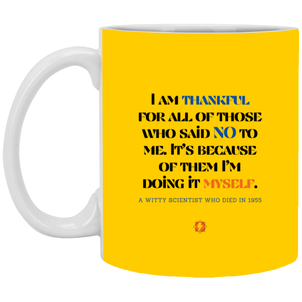 Ceramic Standard Mug 11oz with inspiring Einstein quote: E102 - I am thankful for all of those who said NO to me - Color: Athletic Gold