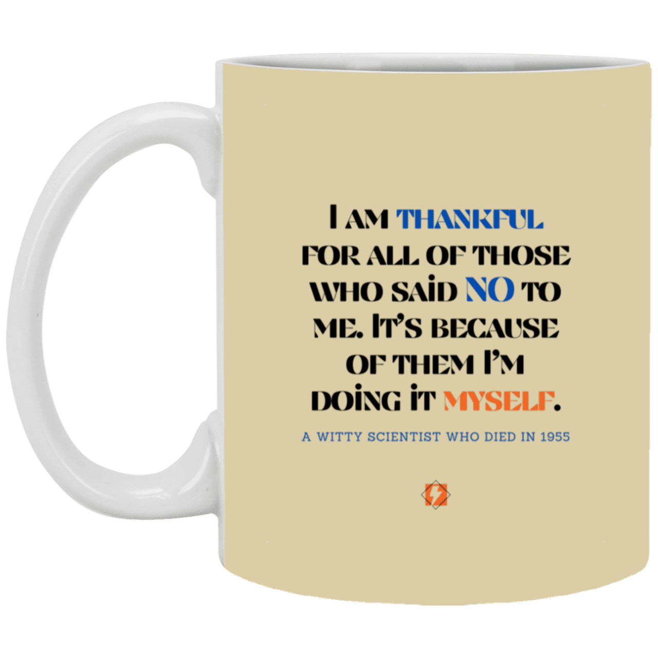 Ceramic Standard Mug 11oz with inspiring Einstein quote: E102 - I am thankful for all of those who said NO to me - Color: Tan