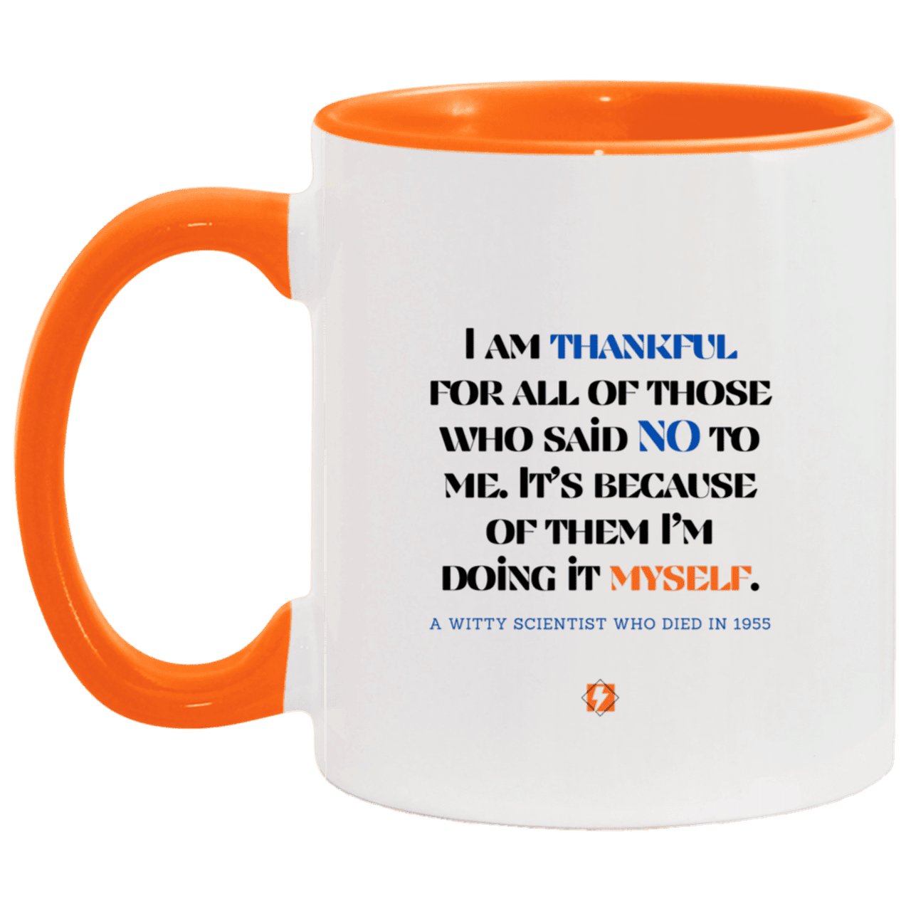 Ceramic Standard Mug 11oz with inspiring Einstein quote: E102 - I am thankful for all of those who said NO to me - Color: White/Orange