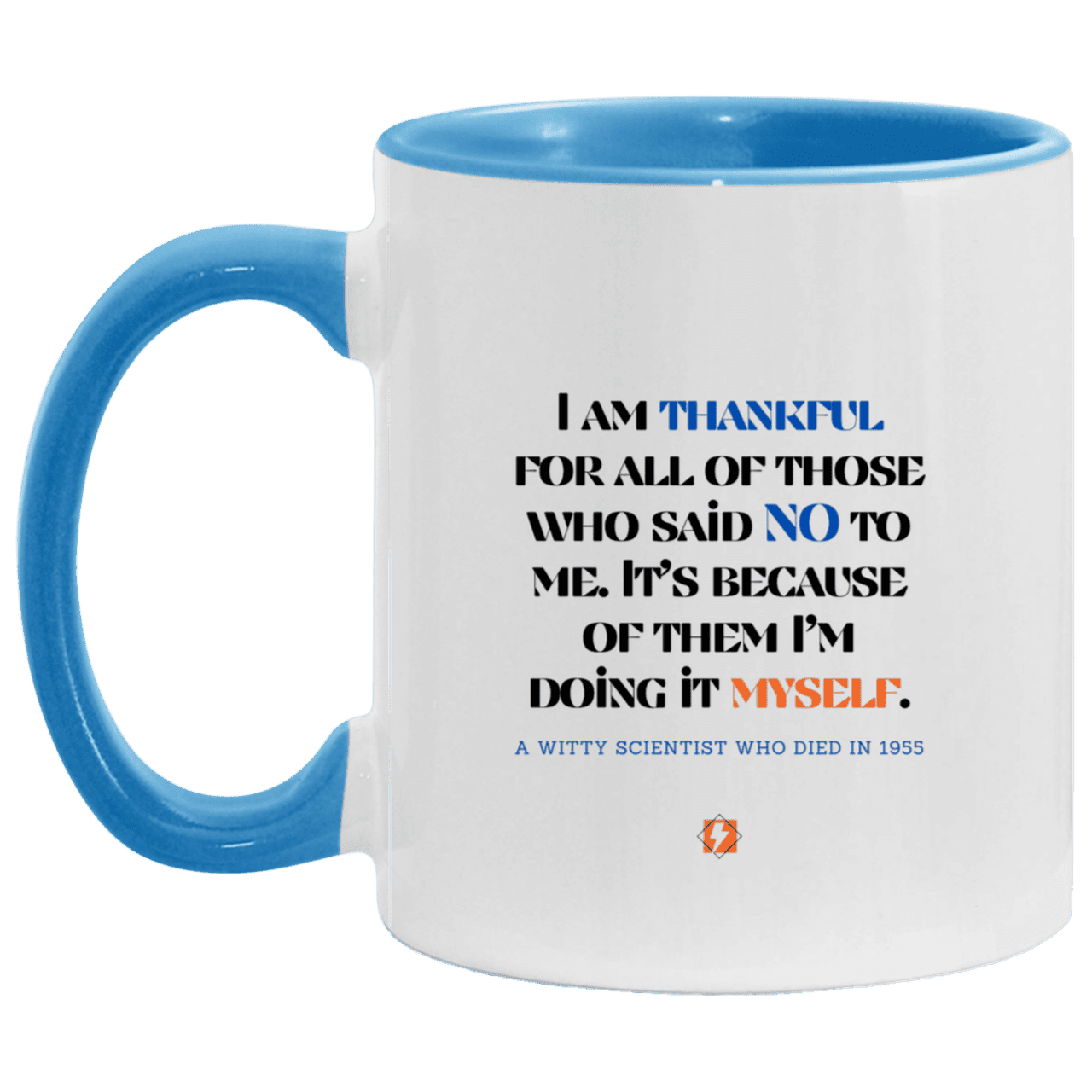 Ceramic Standard Mug 11oz with inspiring Einstein quote: E102 - I am thankful for all of those who said NO to me - Color: White/Light Blue