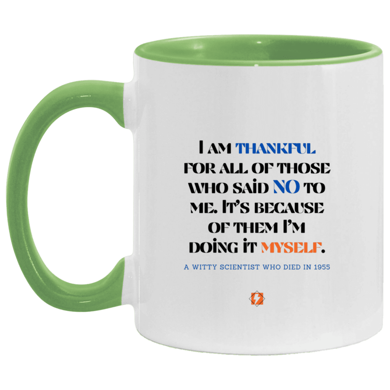 Ceramic Standard Mug 11oz with inspiring Einstein quote: E102 - I am thankful for all of those who said NO to me - Color: White/Light Green