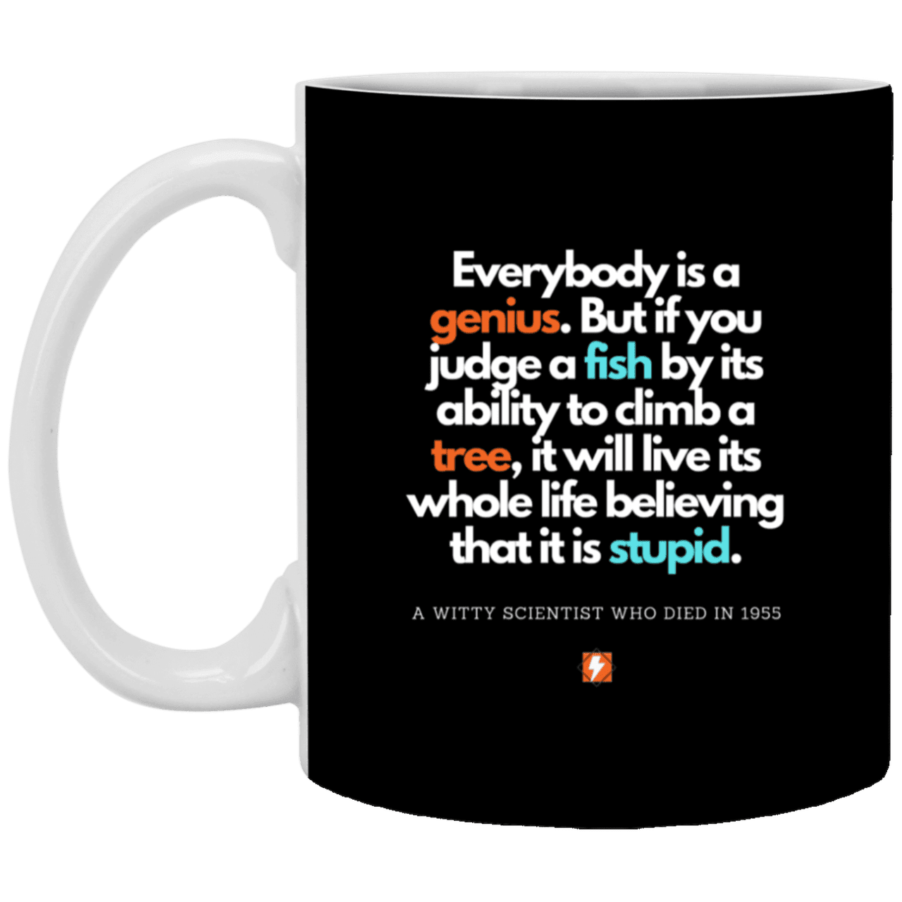 Ceramic Standard Mug 11oz with inspiring Einstein quote: E103 - Everybody is a genius - Color: Black White