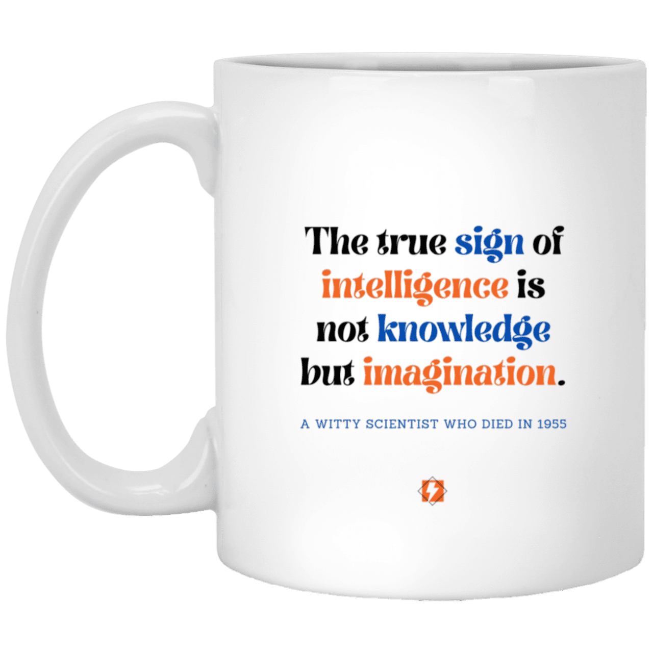 Ceramic Standard Mug 11oz with inspiring Einstein quote: E106 - Intelligence = Imagination - Color: Plain White