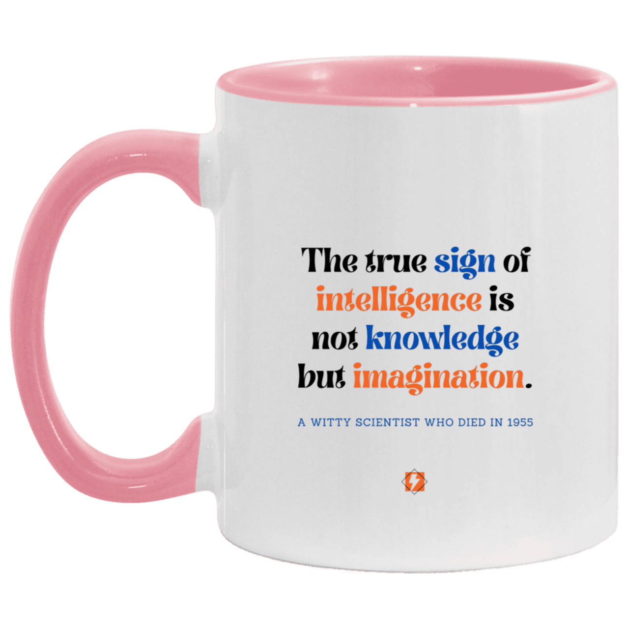 Ceramic Standard Mug 11oz with inspiring Einstein quote: E106 - Intelligence = Imagination - Color: White/Pink