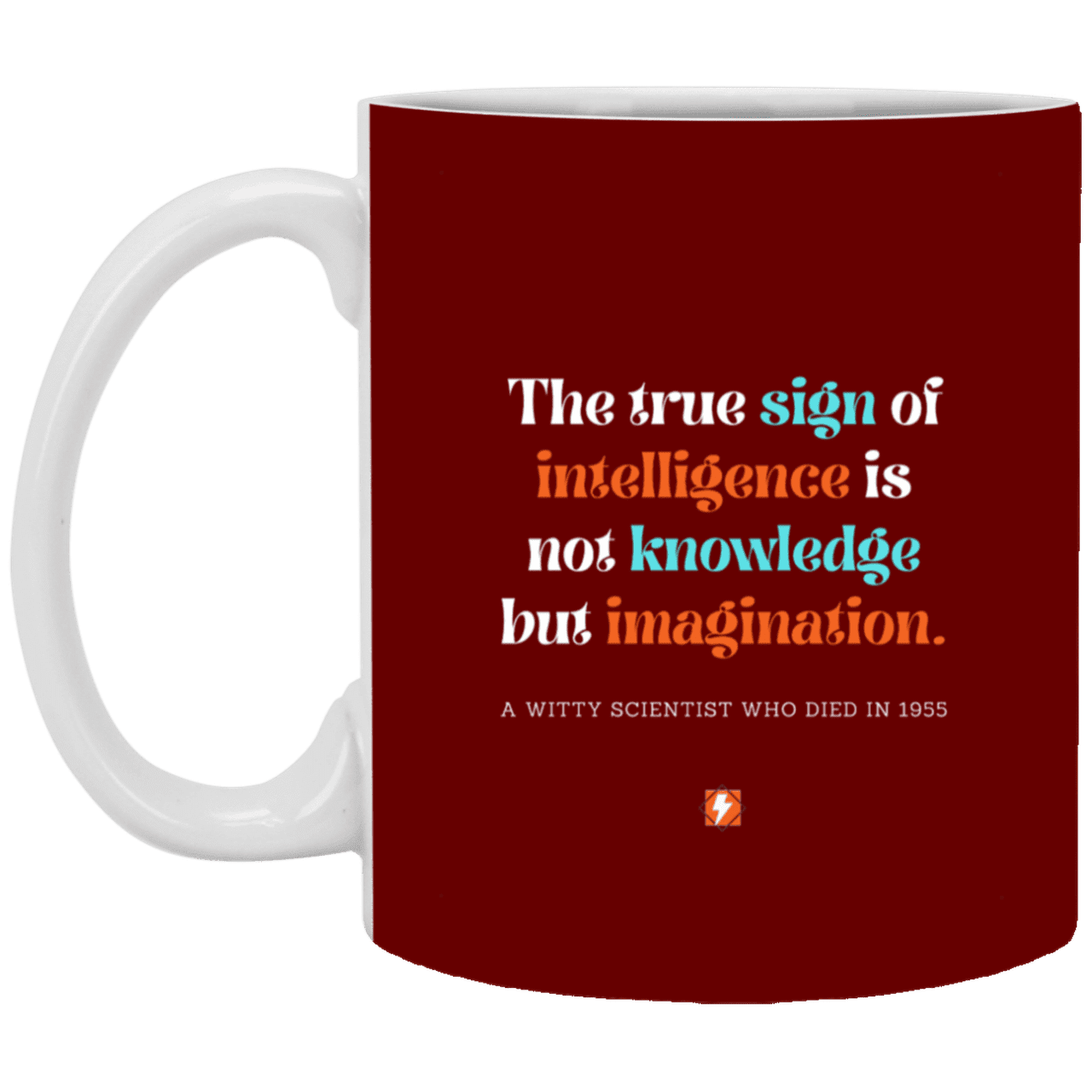 Ceramic Standard Mug 11oz with inspiring Einstein quote: E106 - Intelligence = Imagination - Color: Maroon