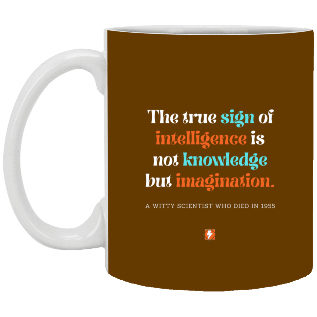 Ceramic Standard Mug 11oz with inspiring Einstein quote: E106 - Intelligence = Imagination - Color: Brown