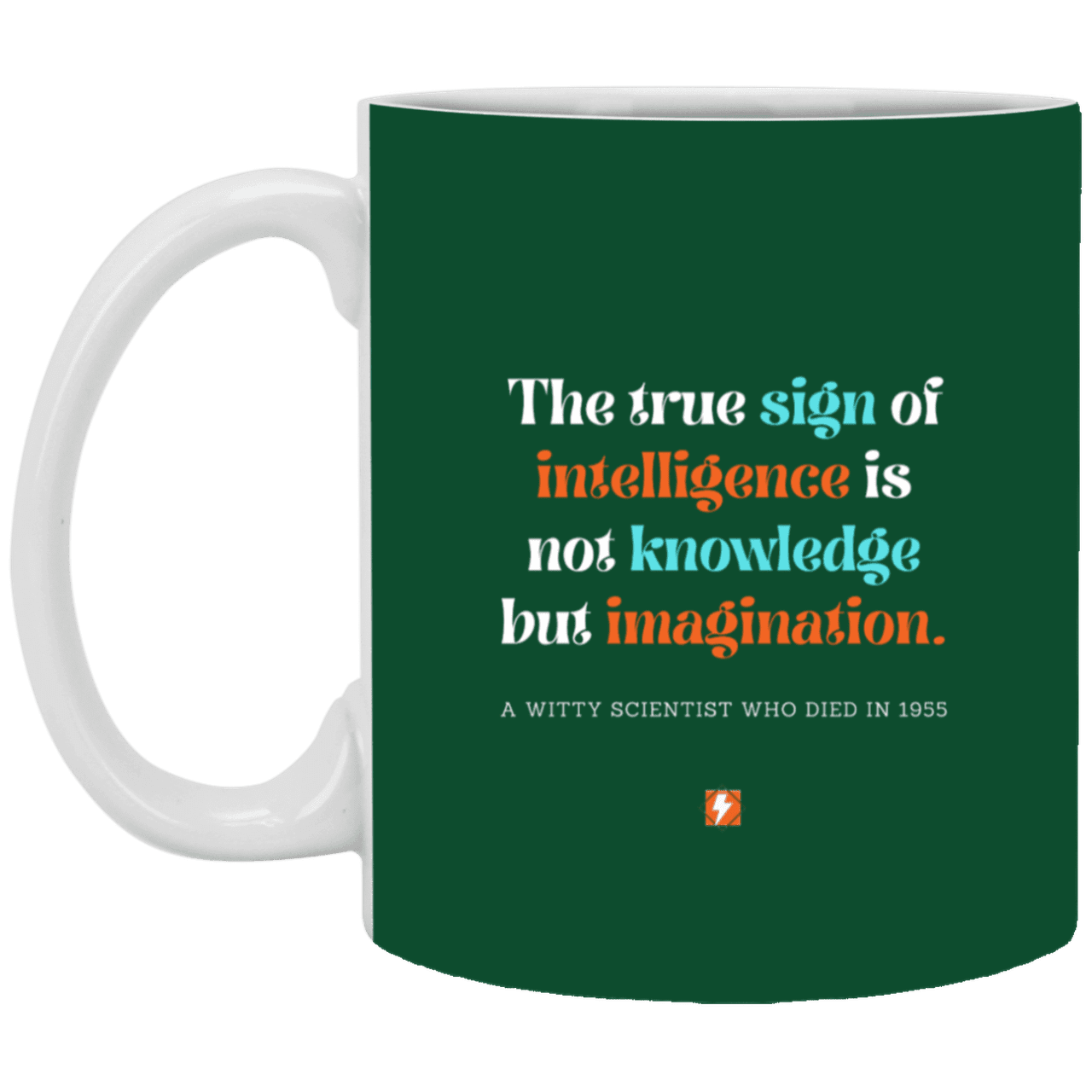 Ceramic Standard Mug 11oz with inspiring Einstein quote: E106 - Intelligence = Imagination - Color: Forest