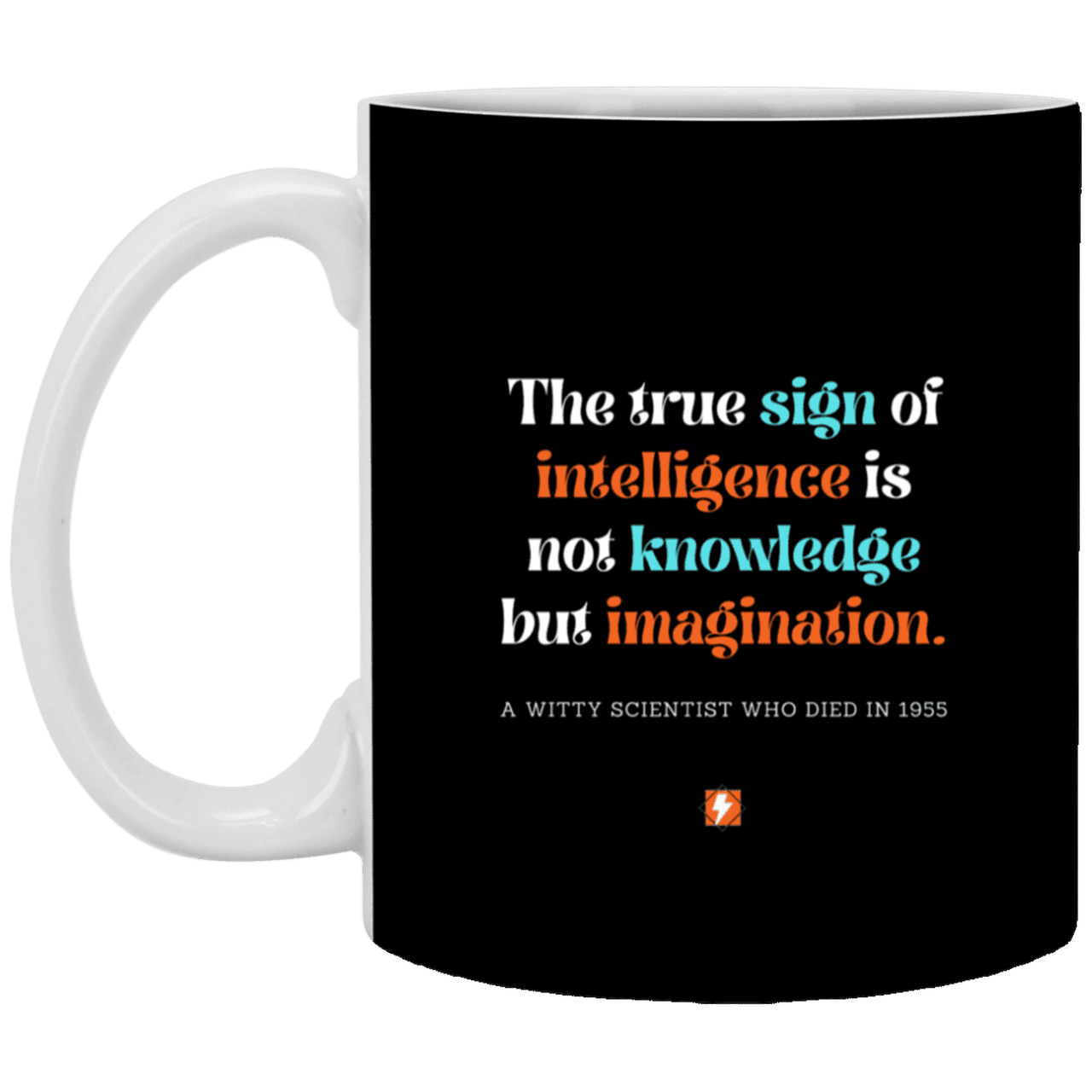 Ceramic Standard Mug 11oz with inspiring Einstein quote: E106 - Intelligence = Imagination - Color: Black White