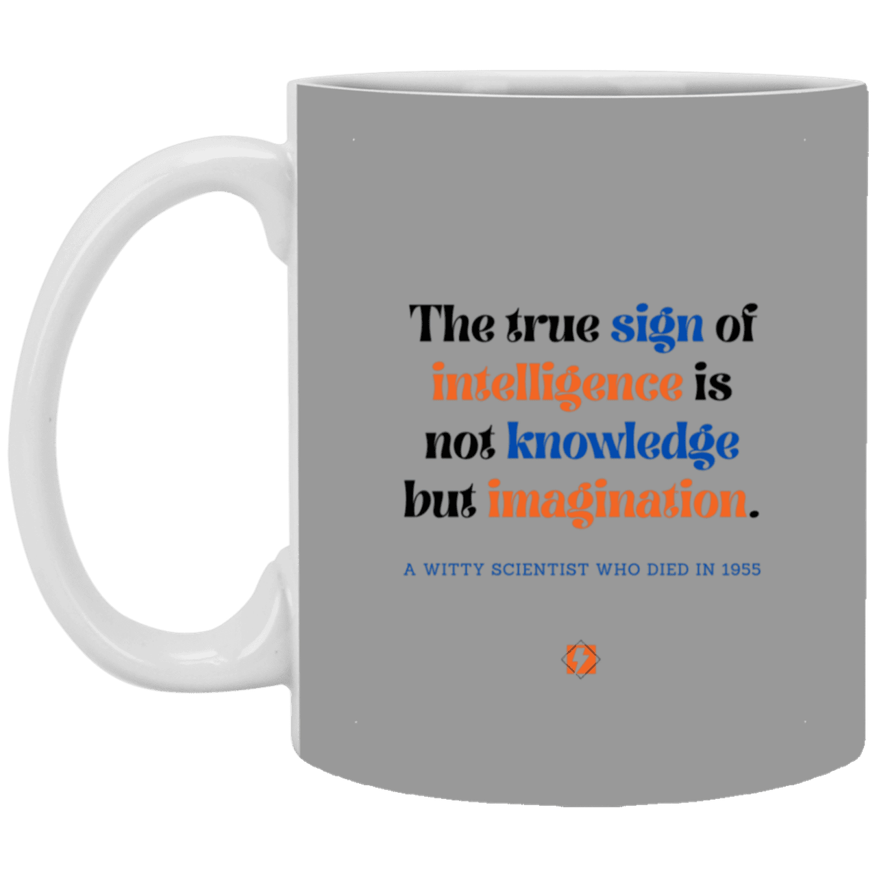 Ceramic Standard Mug 11oz with inspiring Einstein quote: E106 - Intelligence = Imagination - Color: Gray