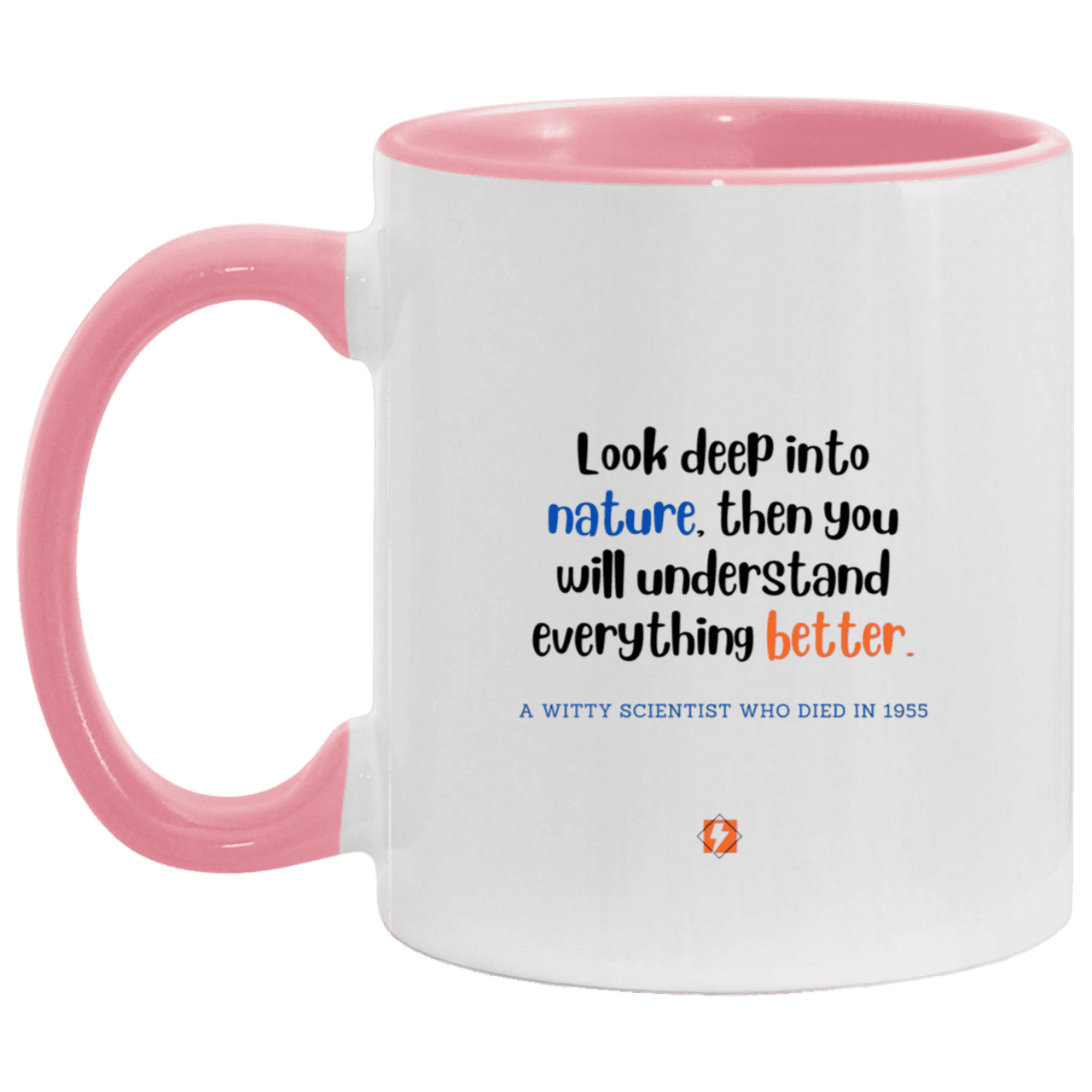 Ceramic Standard Mug 11oz with inspiring Einstein quote: E108 - Nature makes sense - Color: White/Pink