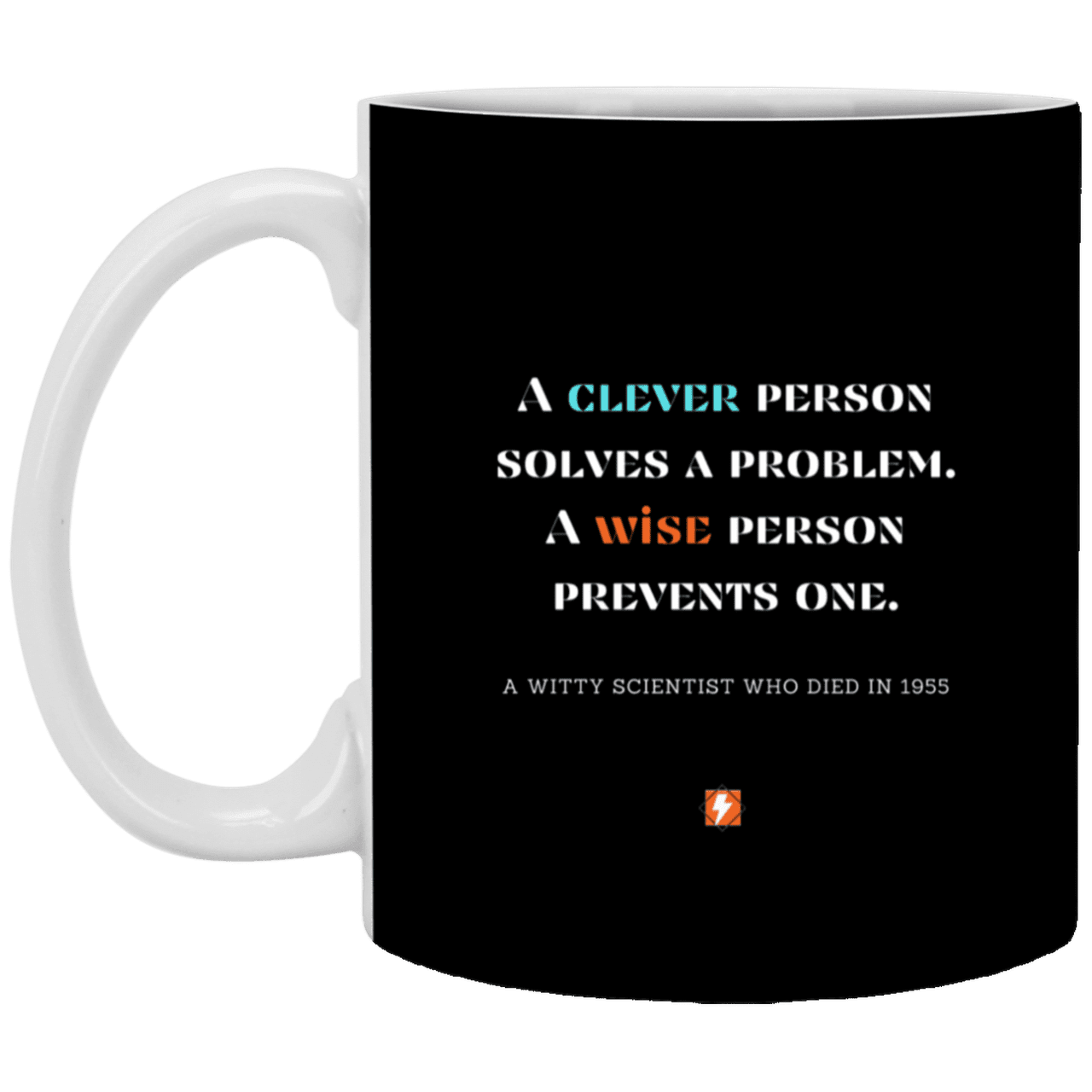 Ceramic Standard Mug 11oz with inspiring Einstein quote: E110 - Clever vs Wise - Color: Black White