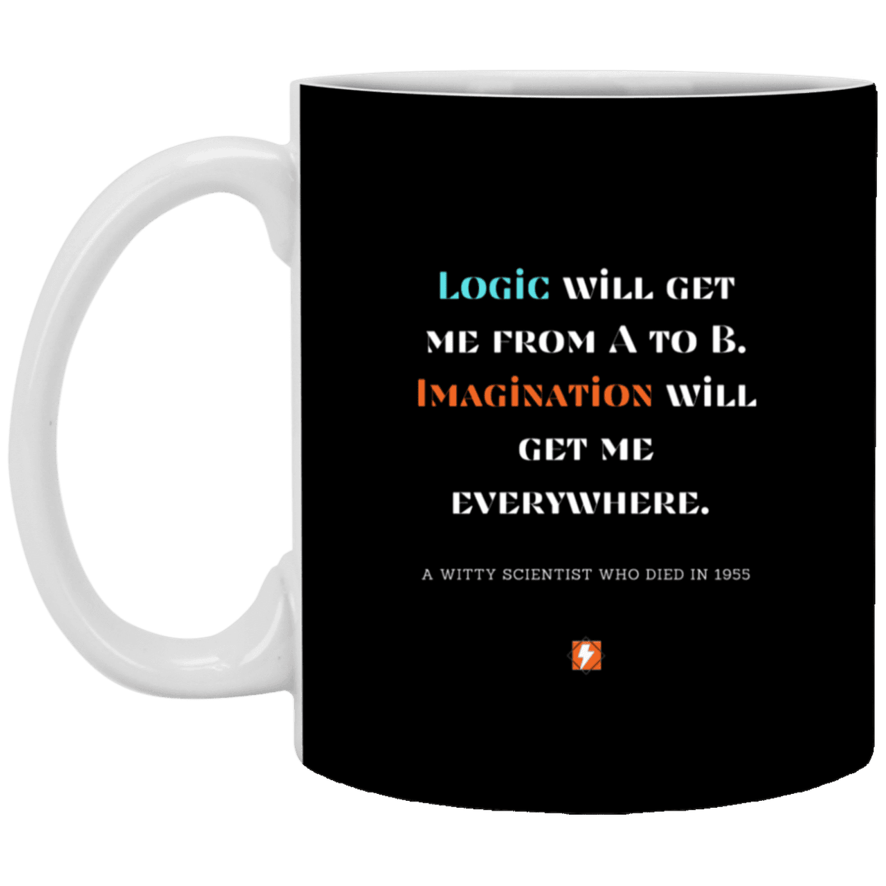 Ceramic Standard Mug 11oz with inspiring Einstein quote: E113 - Imagination vs Logic - Color: Black White