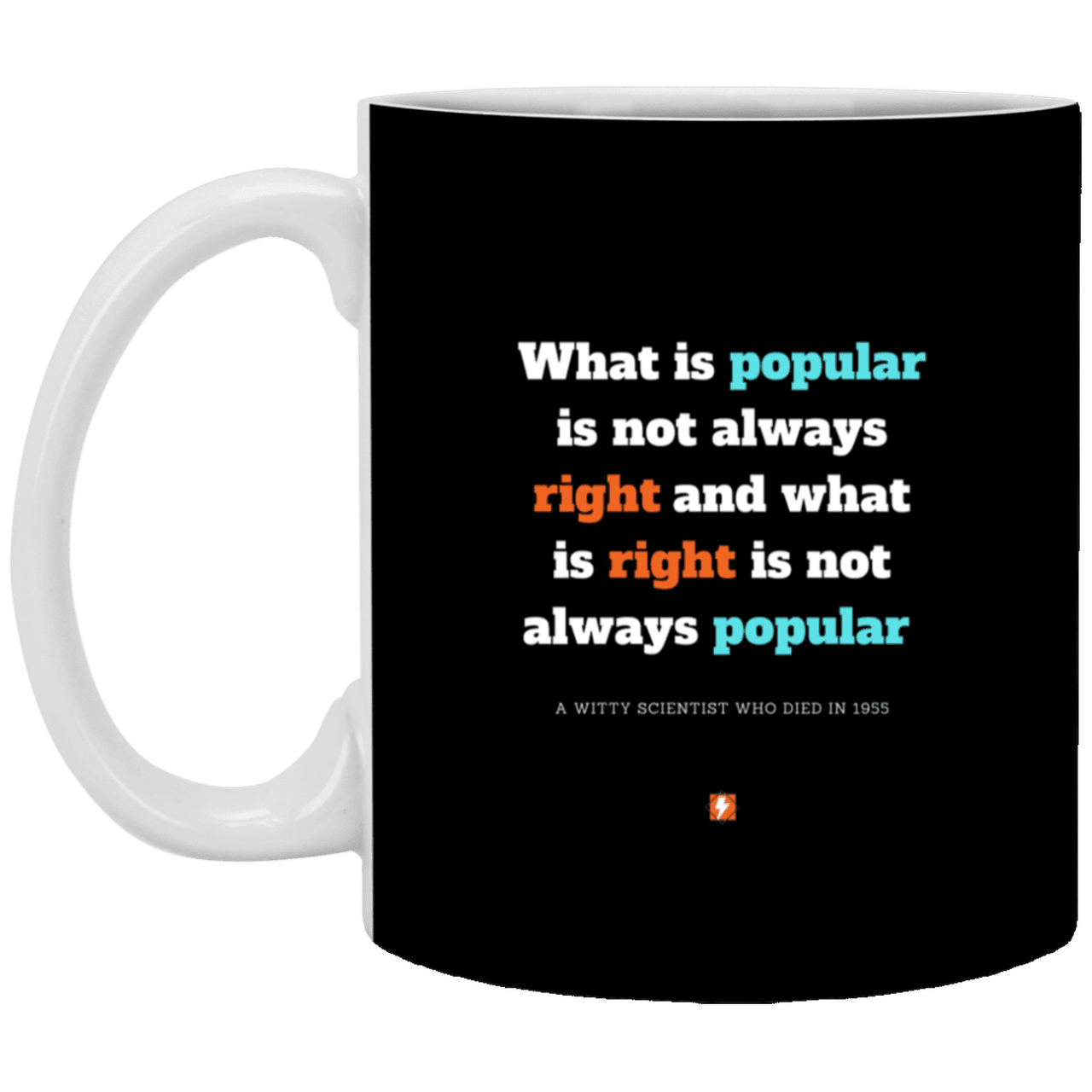 Ceramic Standard Mug 11oz with inspiring Einstein quote: E114 - Popular and right are two different things - Color: Black White