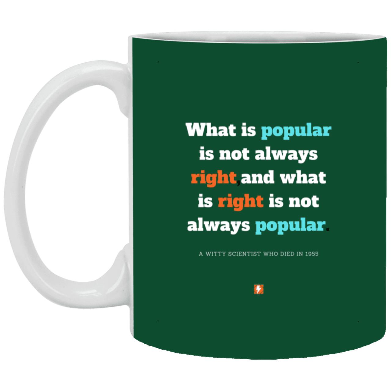 Ceramic Standard Mug 11oz with inspiring Einstein quote: E114 - Popular and right are two different things - Color: Forest