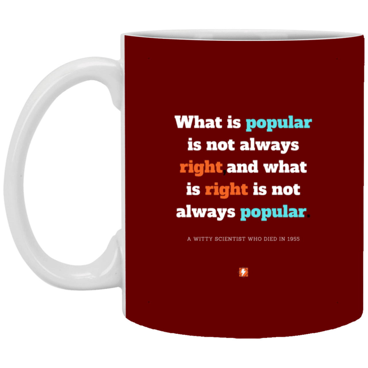 Ceramic Standard Mug 11oz with inspiring Einstein quote: E114 - Popular and right are two different things - Color: Maroon