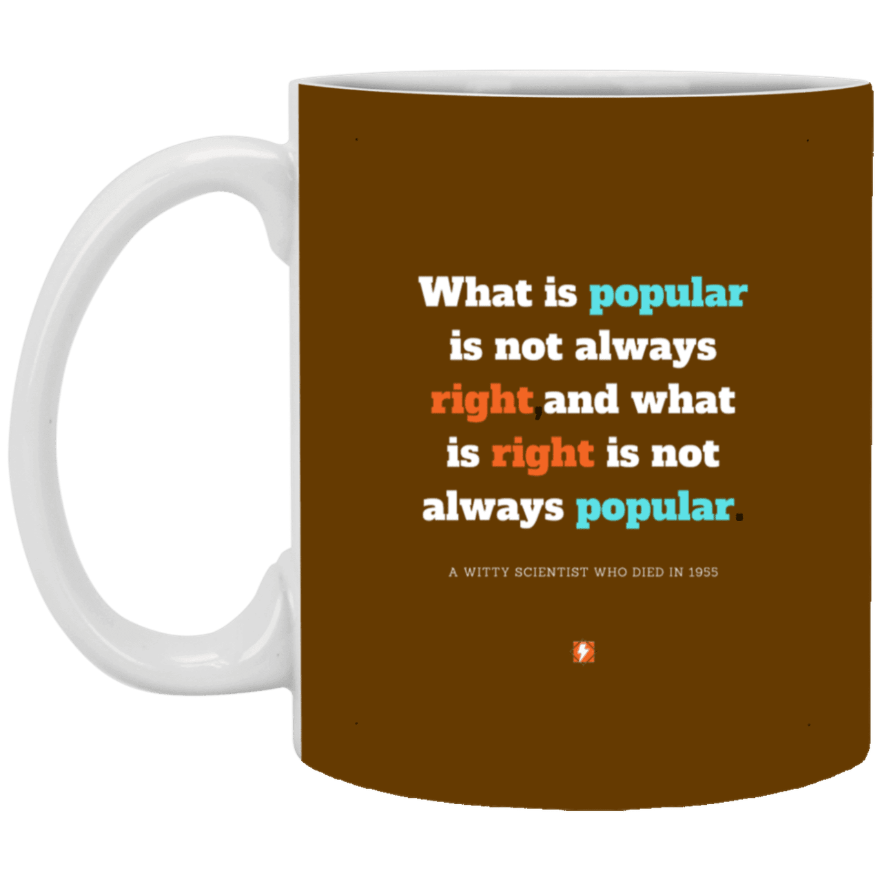 Ceramic Standard Mug 11oz with inspiring Einstein quote: E114 - Popular and right are two different things - Color: Brown