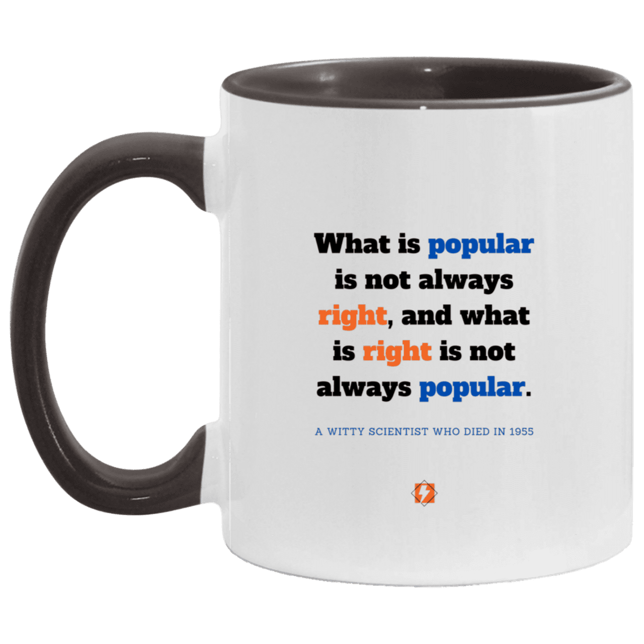 Ceramic Standard Mug 11oz with inspiring Einstein quote: E114 - Popular and right are two different things - Color: White/Black