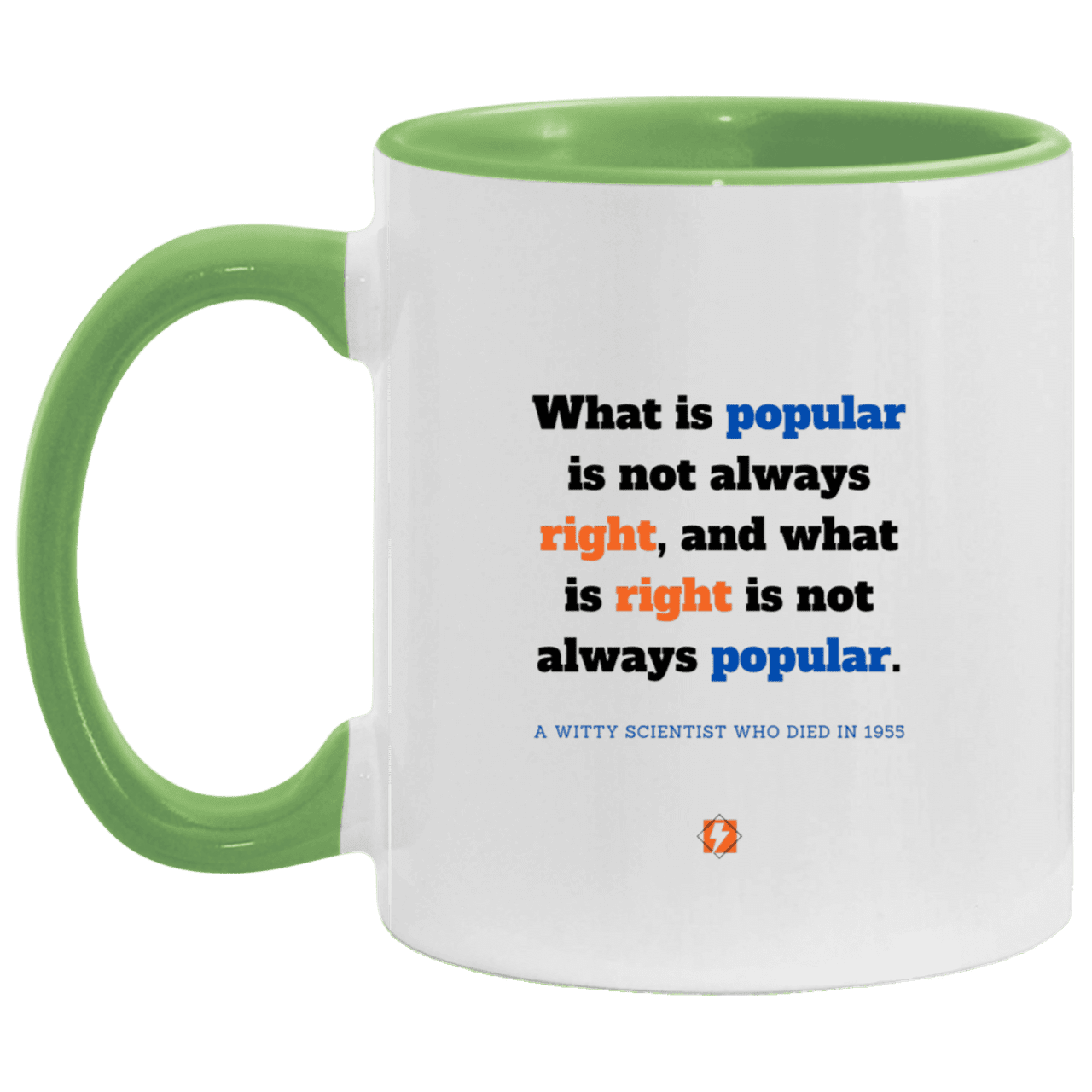 Ceramic Standard Mug 11oz with inspiring Einstein quote: E114 - Popular and right are two different things - Color: White/Light Green