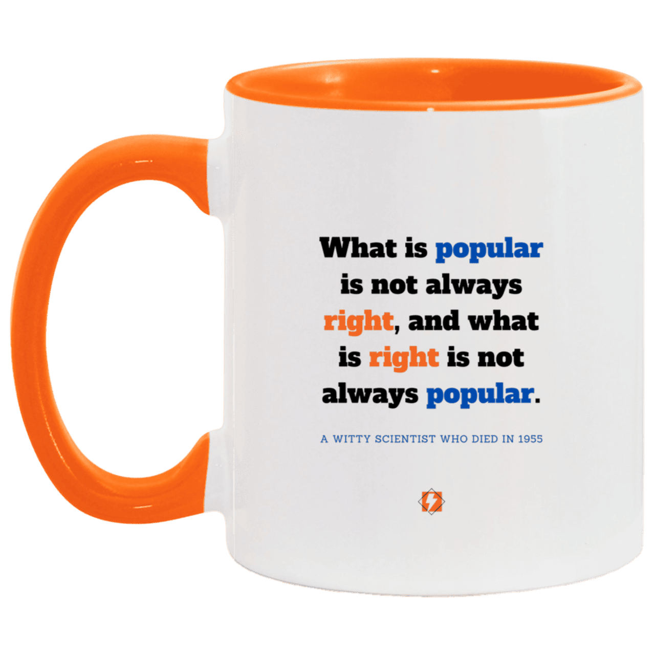 Ceramic Standard Mug 11oz with inspiring Einstein quote: E114 - Popular and right are two different things - Color: White/Orange